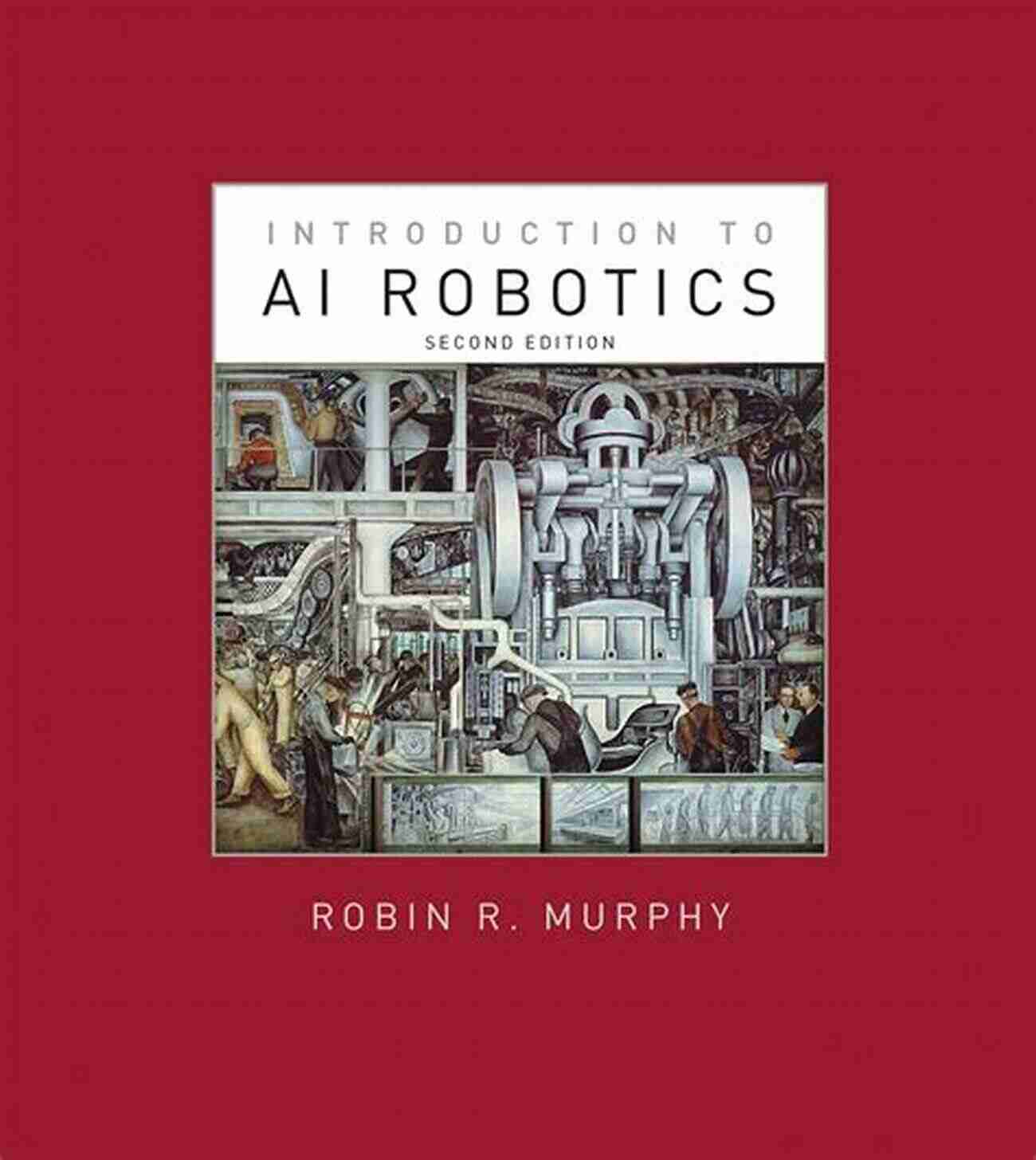 AI Robotics Second Edition Cover To AI Robotics Second Edition (Intelligent Robotics And Autonomous Agents Series)