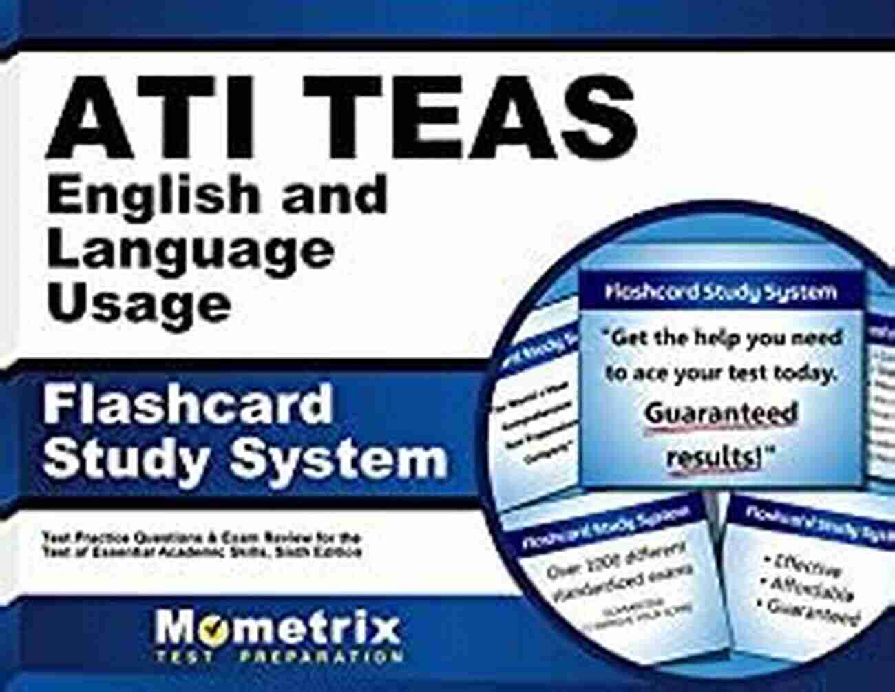 ATI TEAS English And Language Usage Flashcard Study System ATI TEAS English And Language Usage Flashcard Study System: TEAS 6 Test Practice Questions Exam Review For The Test Of Essential Academic Skills Sixth Edition