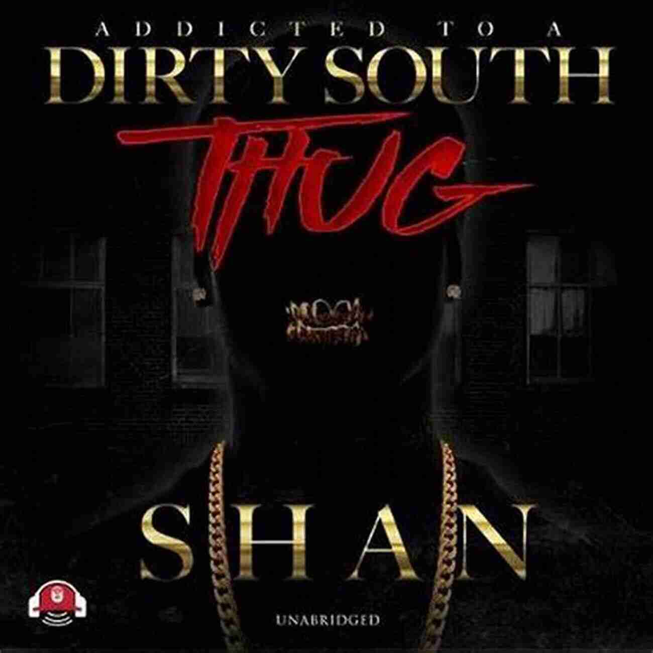 Addicted To Dirty South Thug Embracing The Raw Energy And Gritty Style Of Southern Hip Hop Music Addicted To A Dirty South Thug