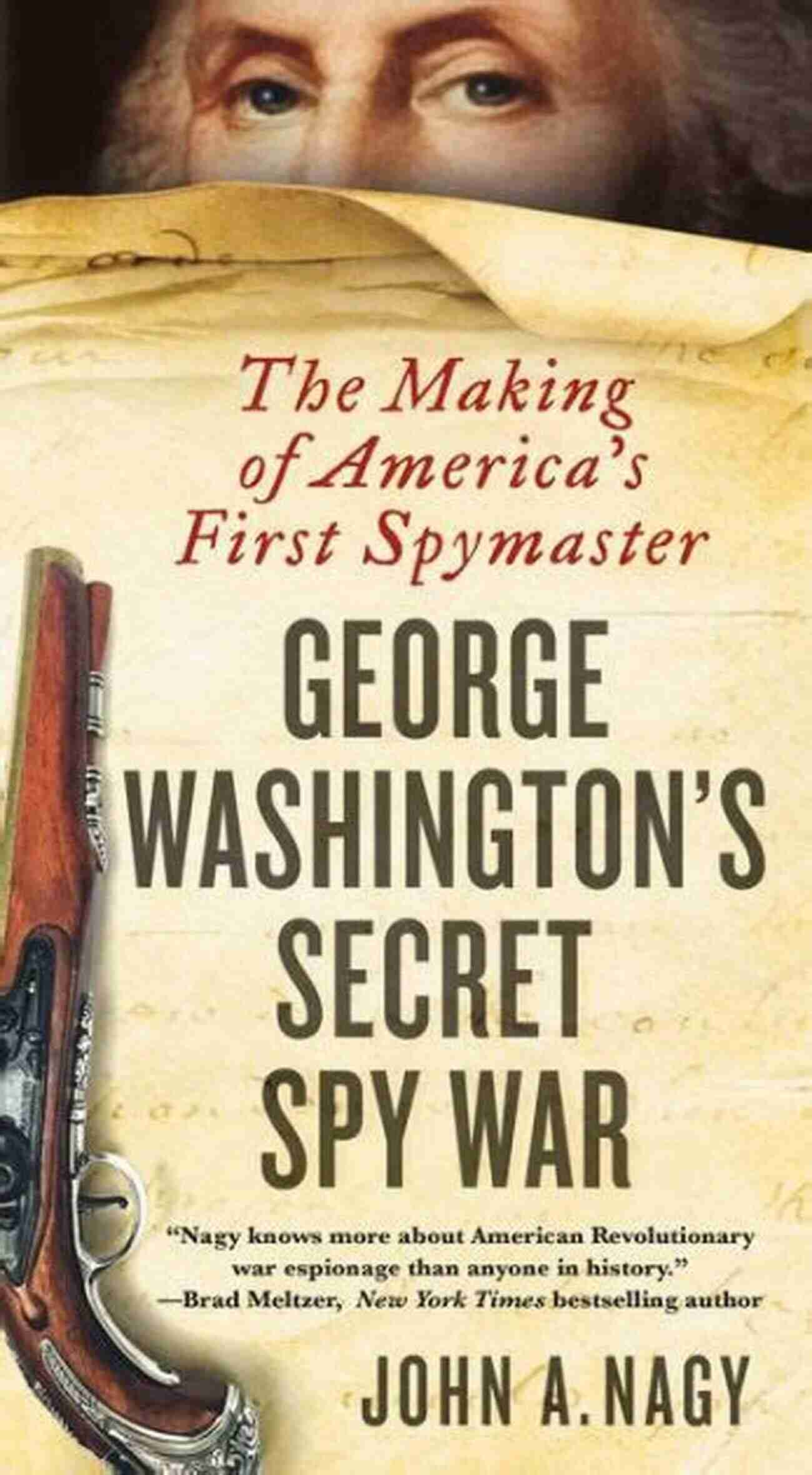 America First Spymaster George Washington S Secret Spy War: The Making Of America S First Spymaster