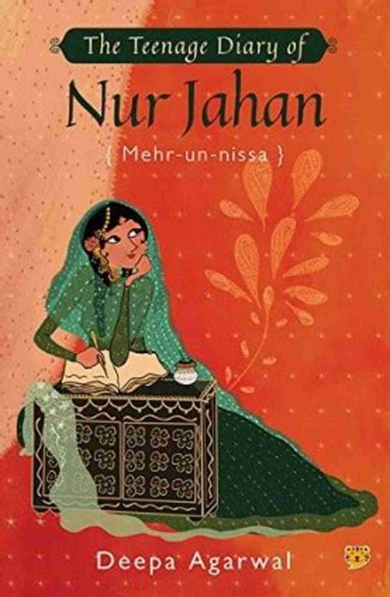 Ancient Diary The Teenage Diary Of Nur Jahan {Mehr Un Nissa}