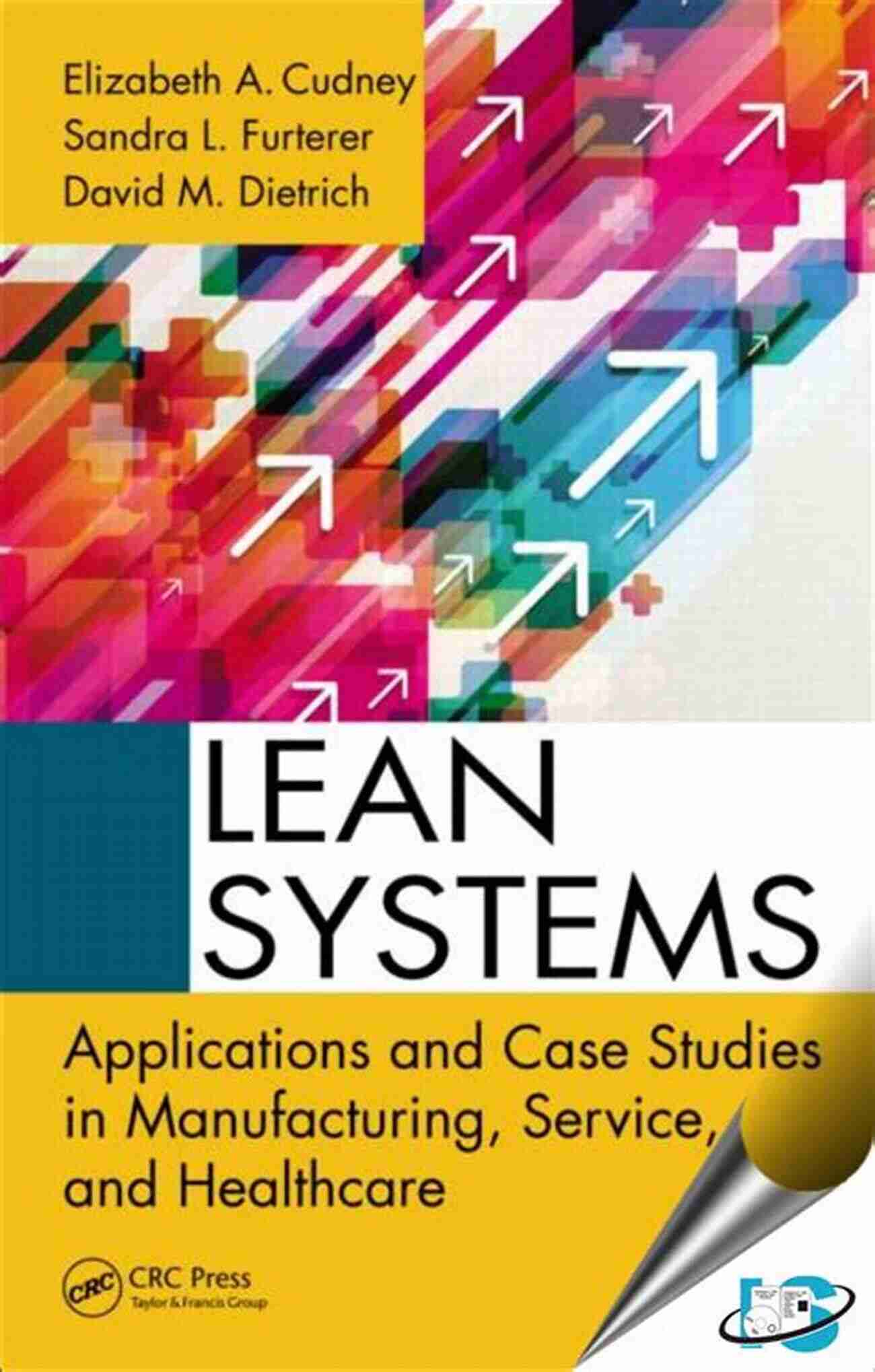 Applications And Case Studies In Manufacturing, Service, And Healthcare Lean Systems: Applications And Case Studies In Manufacturing Service And Healthcare