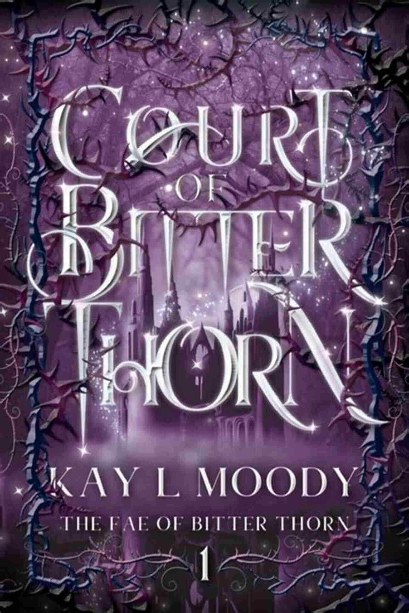 Awe Inspiring Magical Landscape Of Bitter Thorn Queen Of Bitter Thorn (The Fae Of Bitter Thorn 4)