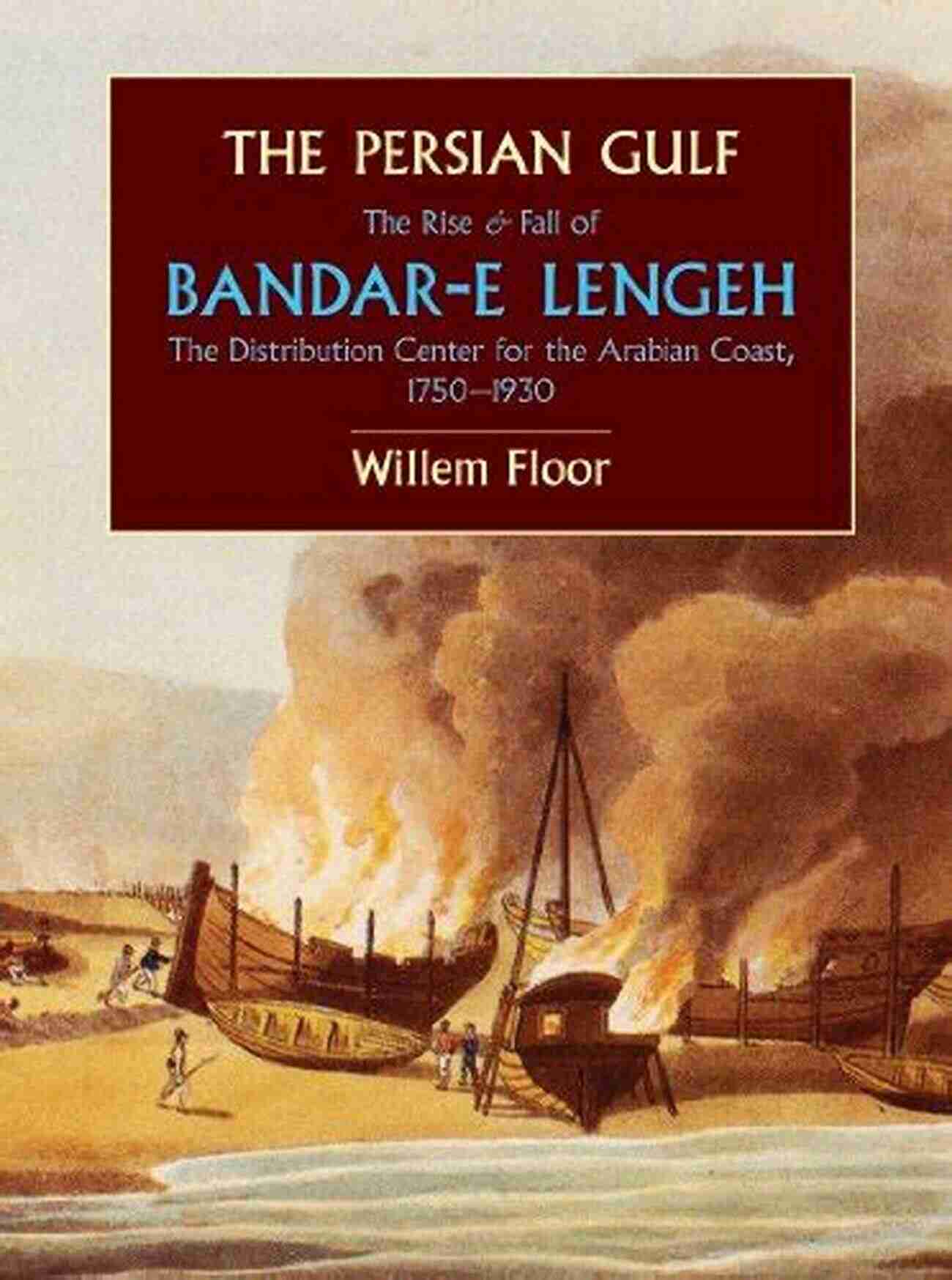 Bandar Lengeh Market The Persian Gulf: The Rise And Fall Of Bandar E Lengeh The Distribution Center For The Arabian Coast 1750 1930 (Mage Persian Gulf 3)