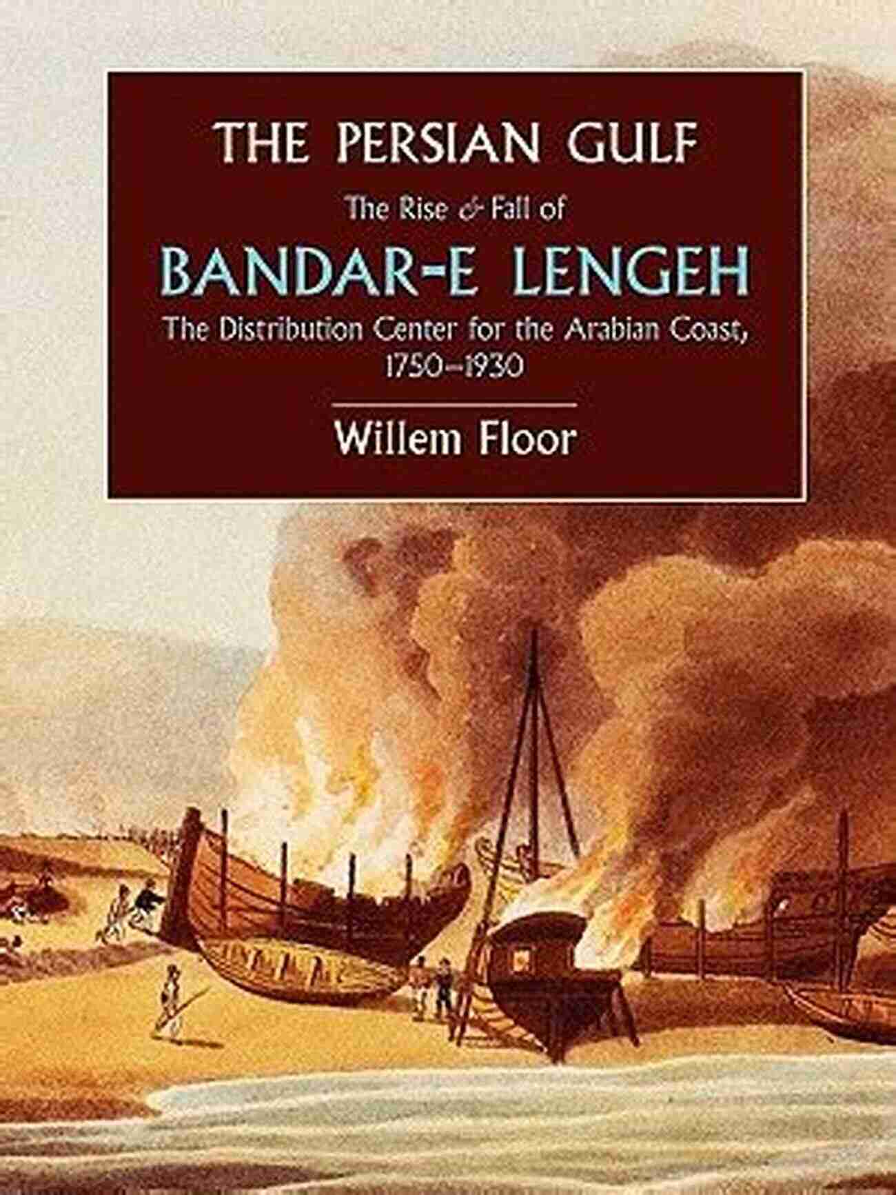 Bandar Lengeh Once A Bustling Distribution Center For The Arabian The Persian Gulf: The Rise And Fall Of Bandar E Lengeh The Distribution Center For The Arabian Coast 1750 1930 (Mage Persian Gulf 3)