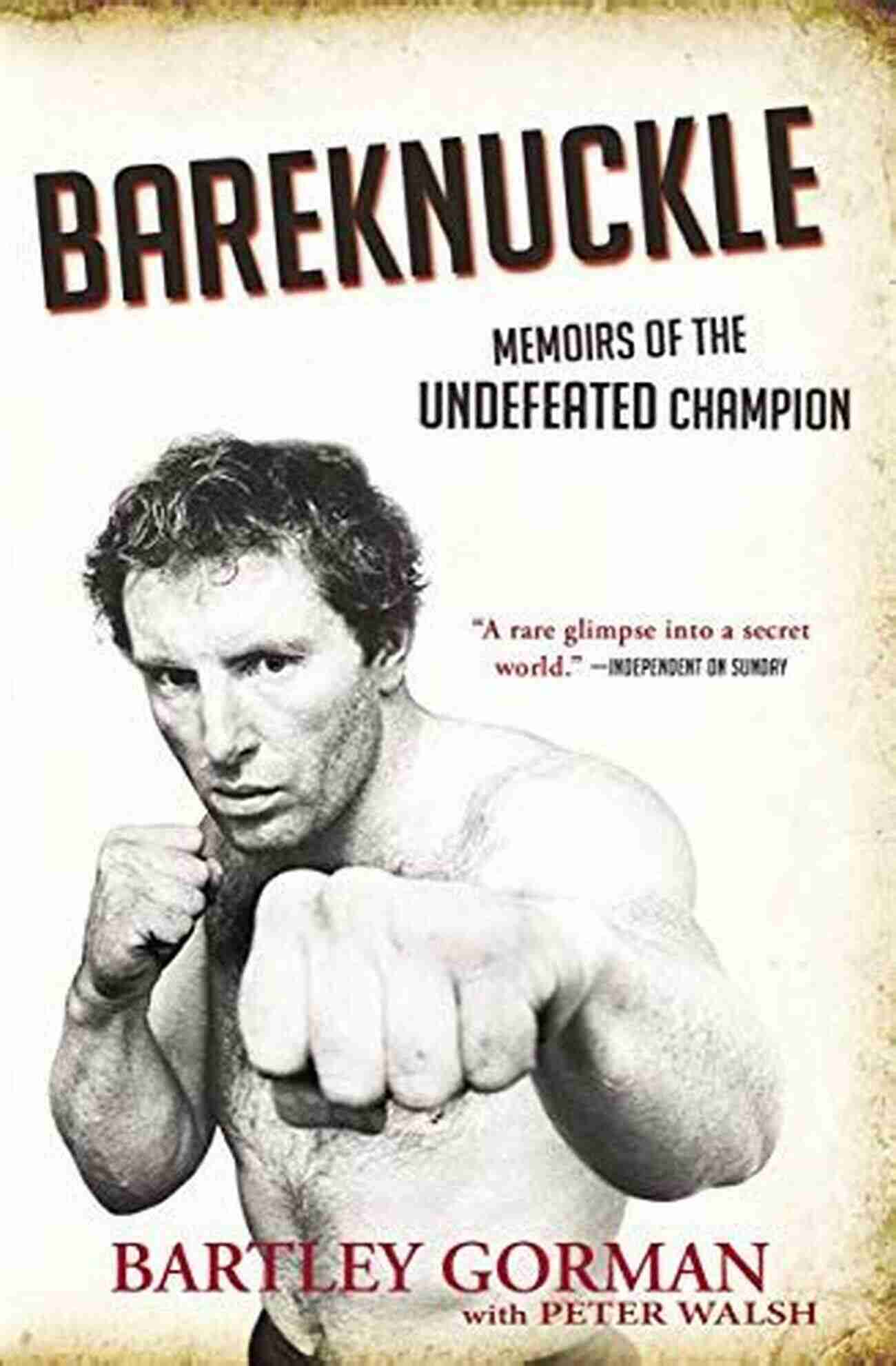 Bareknuckle Memoirs Of The Undefeated Champion Bareknuckle: Memoirs Of The Undefeated Champion