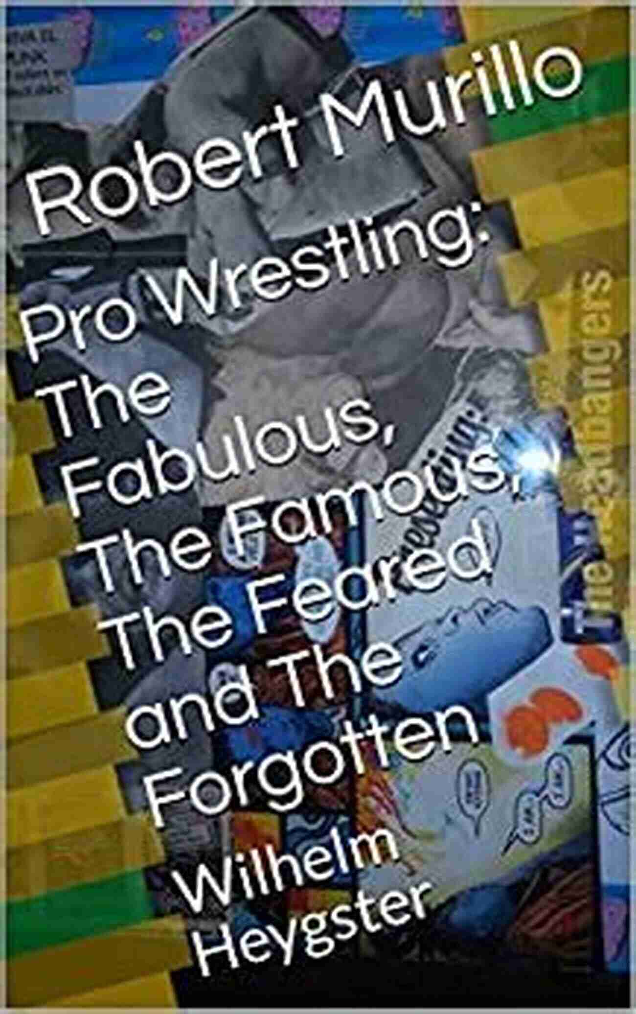 Bayard Rustin Pro Wrestling: The Fabulous The Famous The Feared And The Forgotten: Tom Jenkins