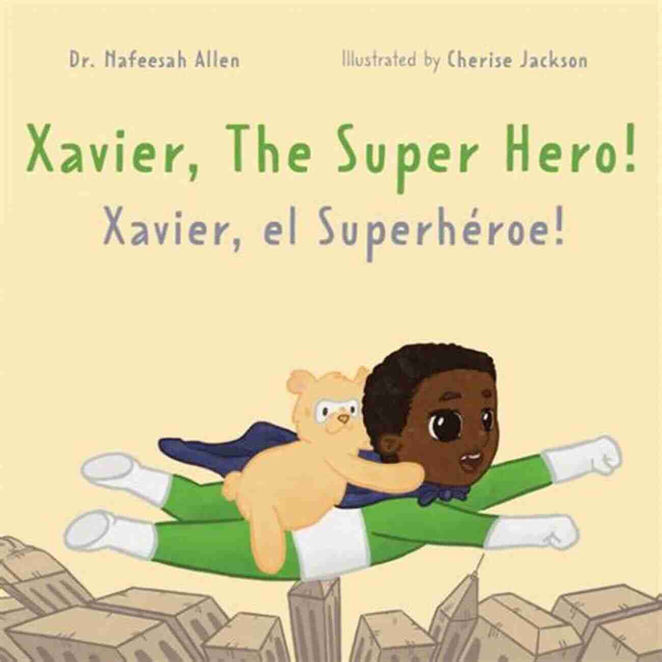 Bilingual Adventure About Boy Bear And Bravery Xavier The Super Hero Spanish Xavier The Superhero: A Bilingual Adventure About A Boy A Bear And Bravery (Xavier The Super Hero (Spanish) 1)