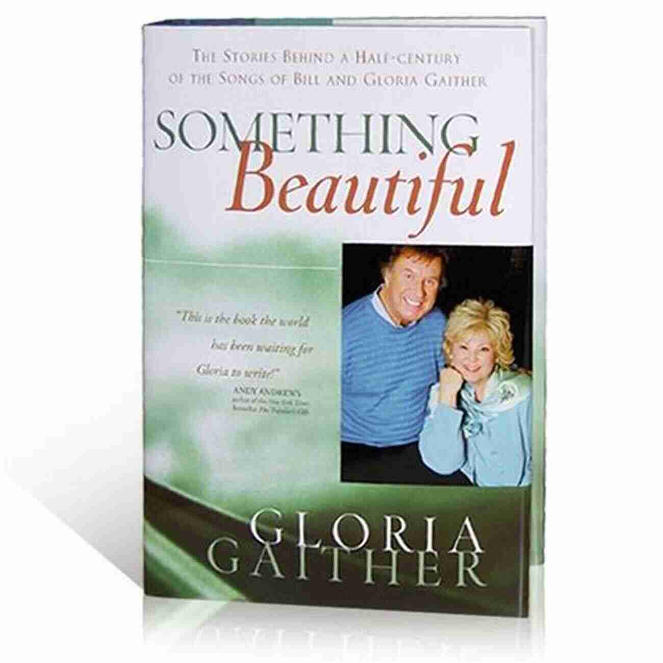 Bill Gloria Gaither Songbook Something Beautiful The Greatest Songs Of Bill Gloria Gaither Songbook