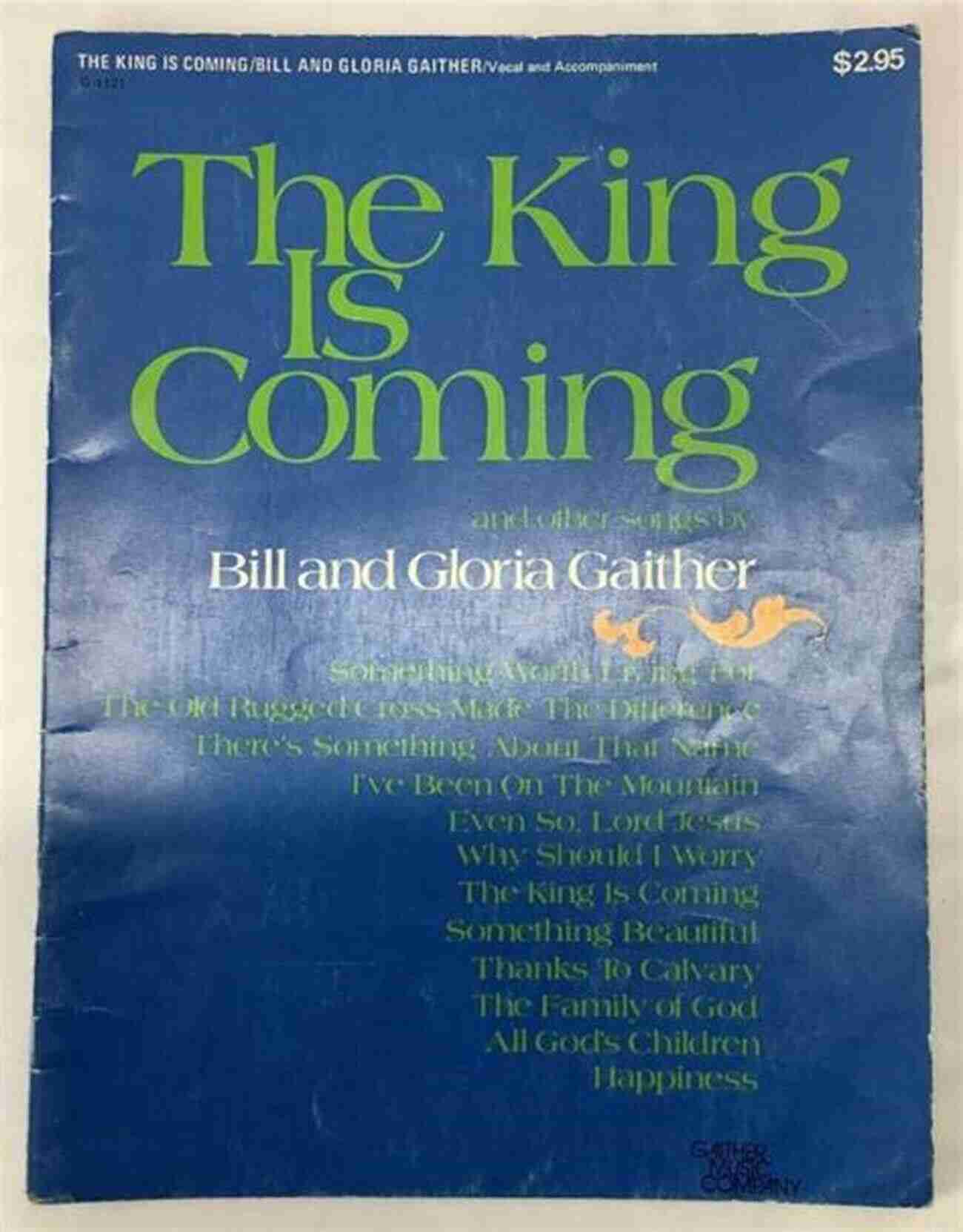 Bill Gloria Gaither Songbook The King Is Coming The Greatest Songs Of Bill Gloria Gaither Songbook