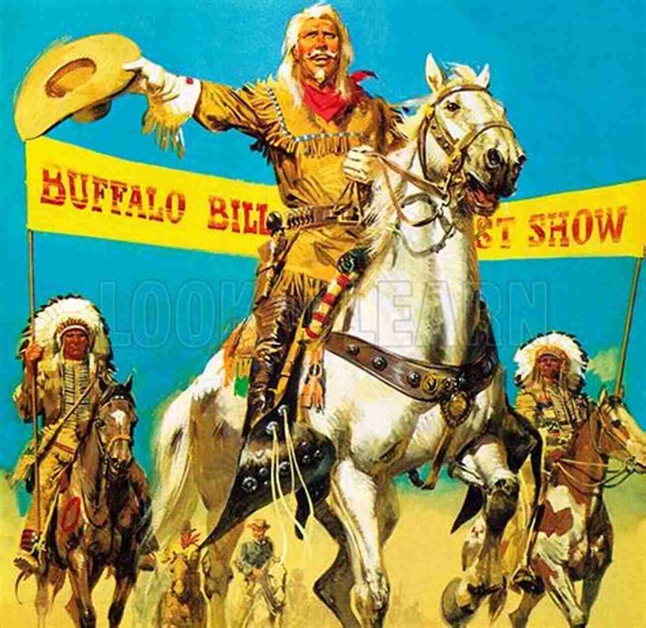 Buffalo Bill The Showman Who Created An Enthralling Cultural Experience Cossacks Indians And Buffalo Bill