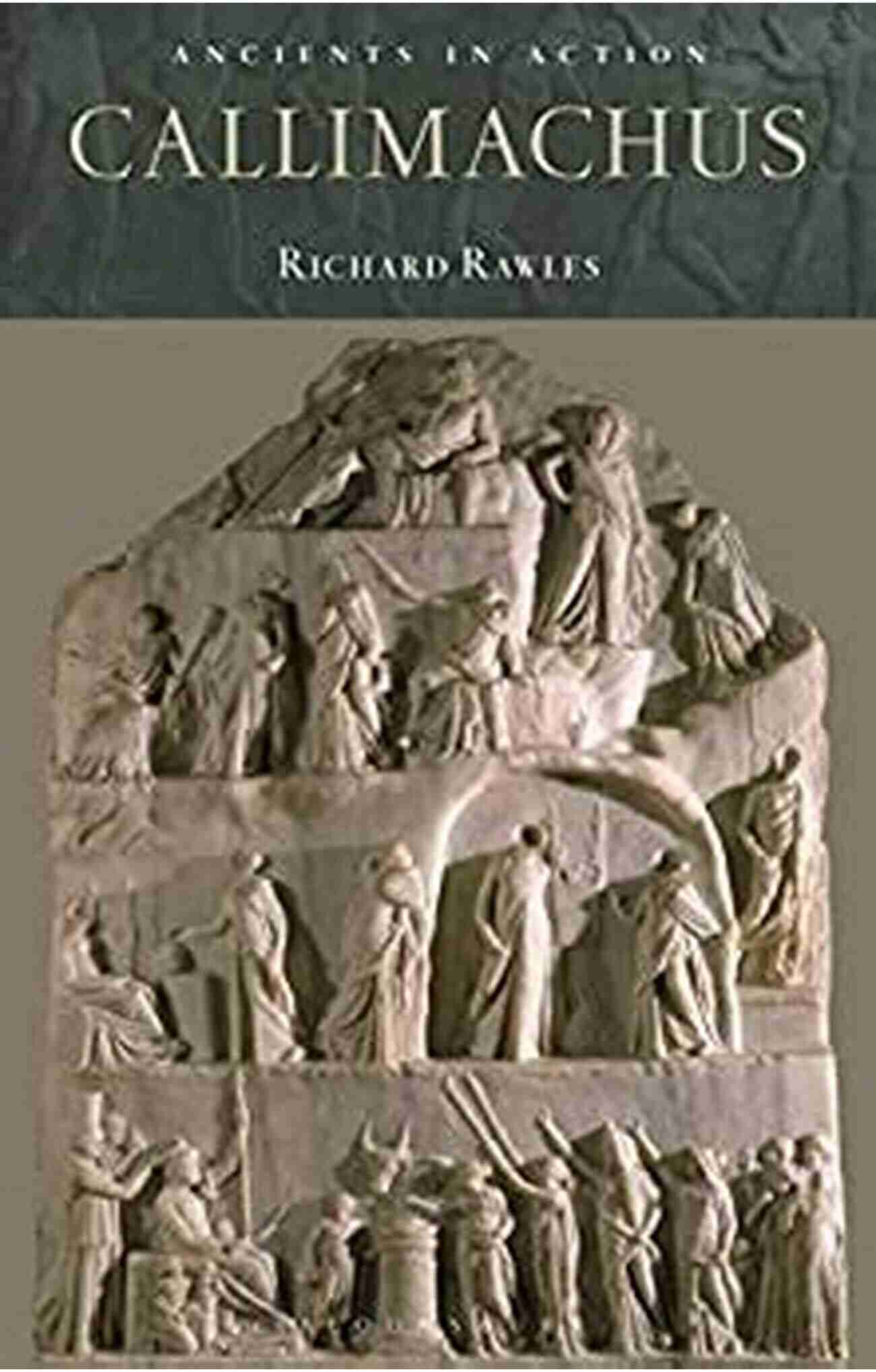 Callimachus Callimachus (Ancients In Action) Richard A Billows