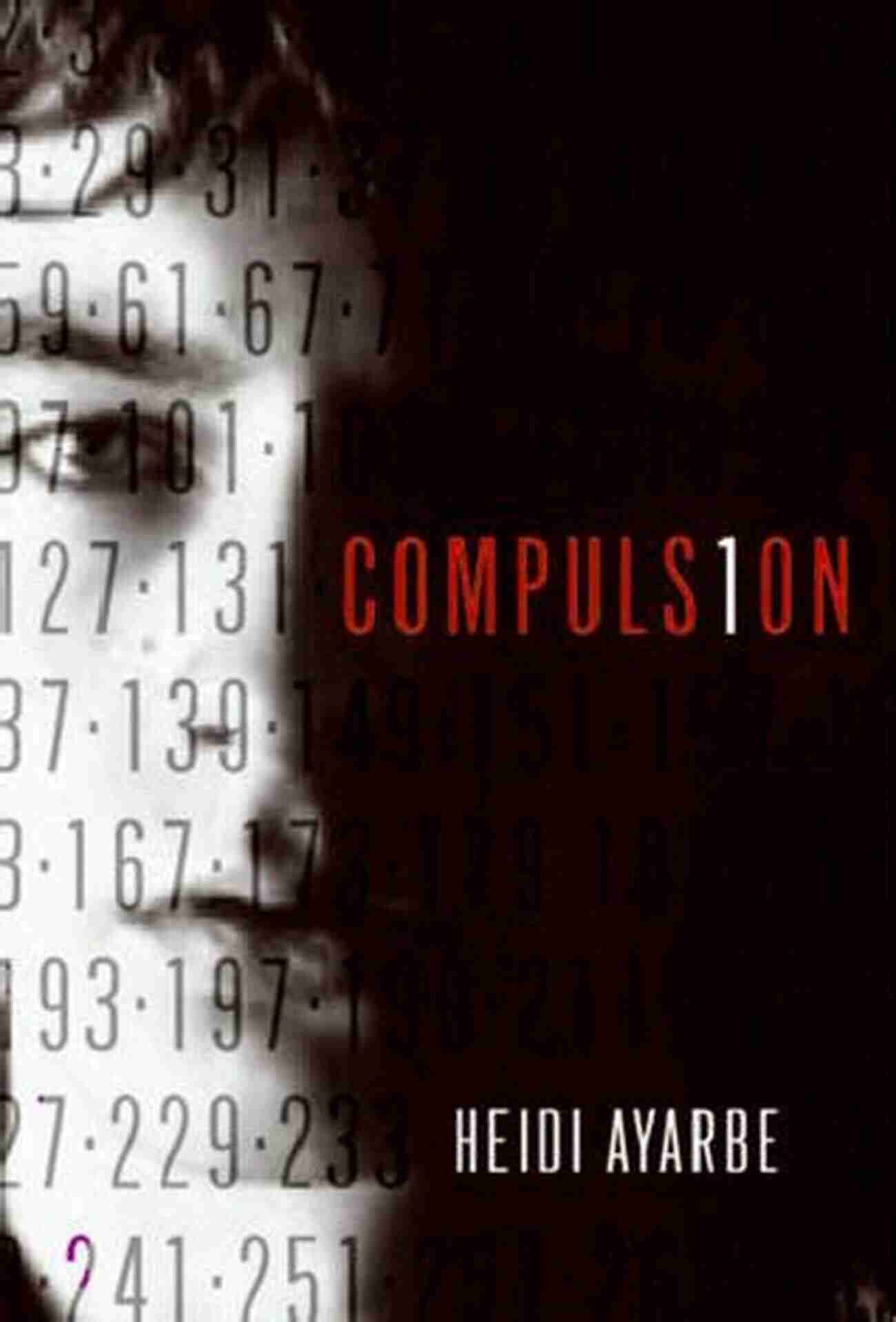 Compulsion Heidi Ayarbe A Gripping Tale Of Addiction And Redemption Compulsion Heidi Ayarbe