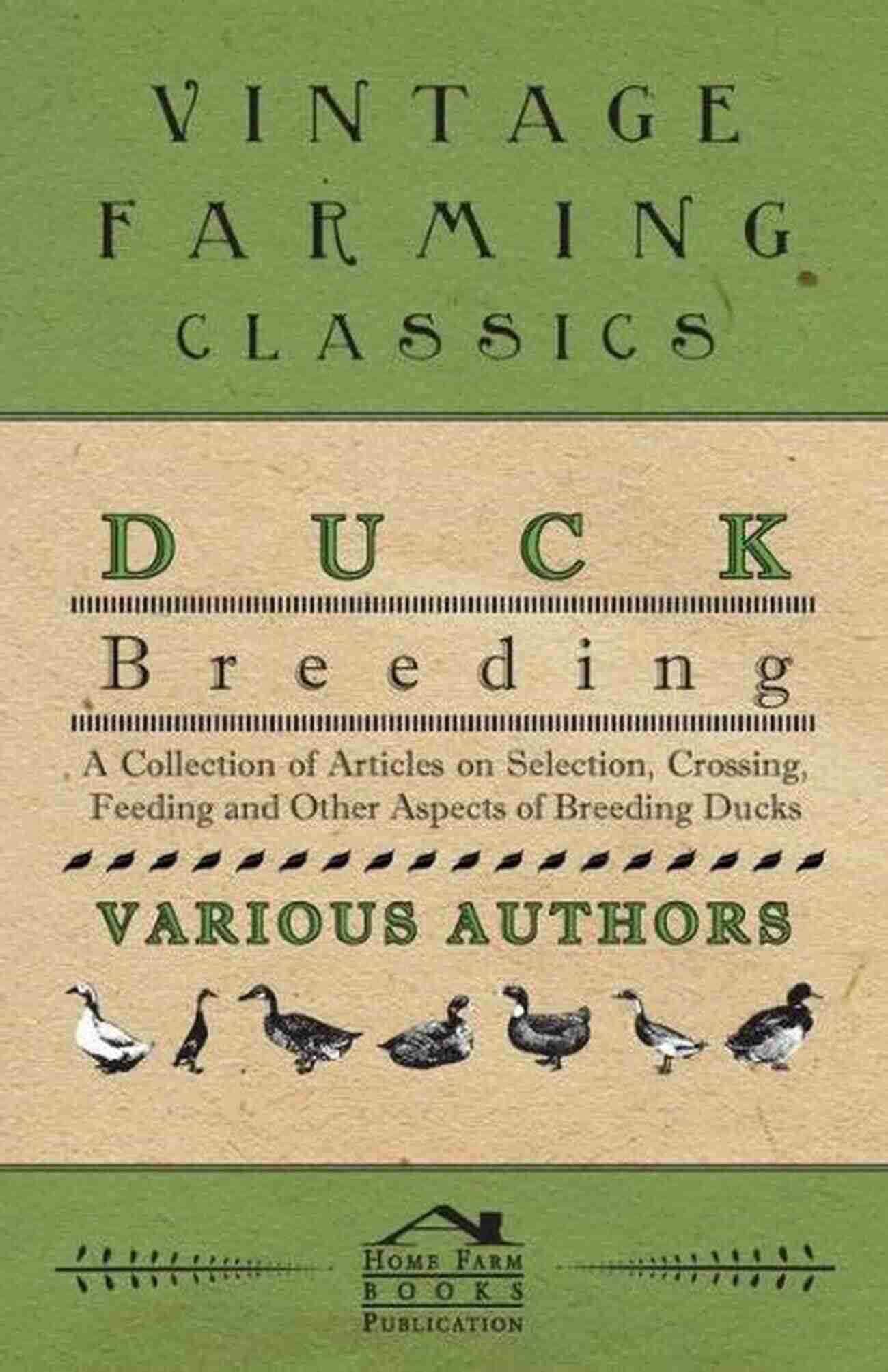 Crossbreeding Ducks Duck Breeding A Collection Of Articles On Selection Crossing Feeding And Other Aspects Of Breeding Ducks