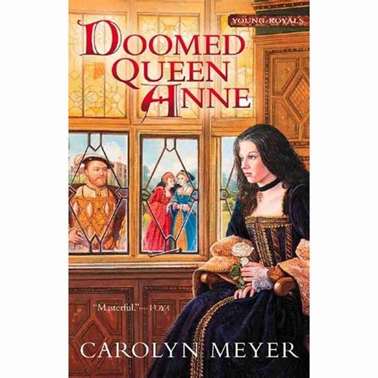 Doomed Queen Anne A Tragic Tale Of A Young Royal Doomed Queen Anne: A Young Royals