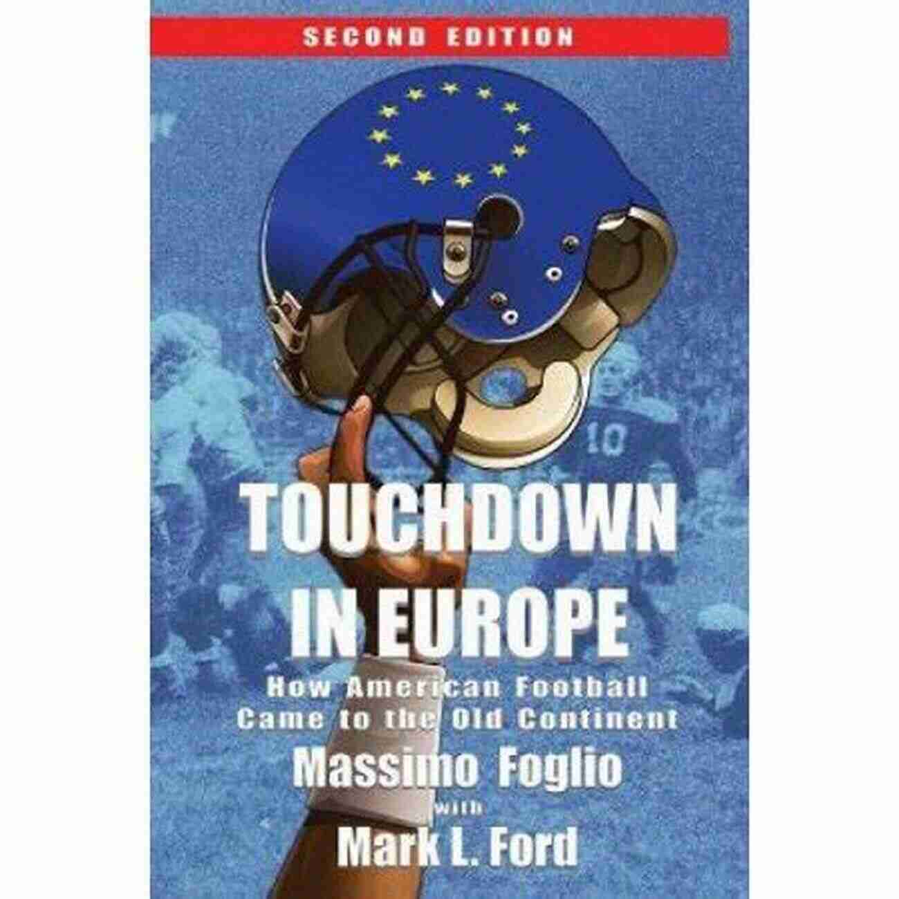 European Football Association Touchdown In Europe: How American Football Came To The Old Continent