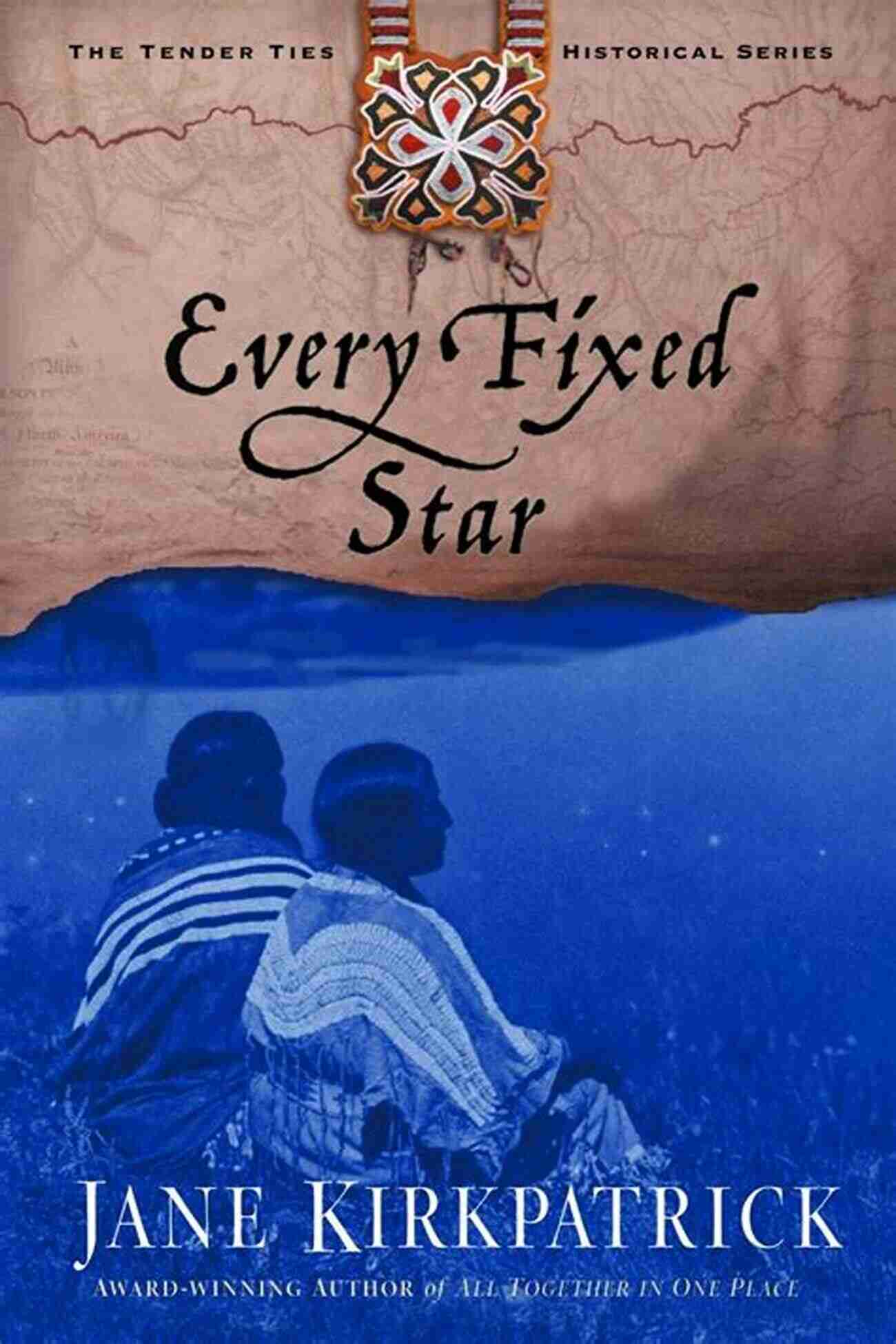 Every Fixed Star Book Cover A Captivating Historical Novel By Jane Kirkpatrick Set In Oregon In The 1800s Every Fixed Star Jane Kirkpatrick