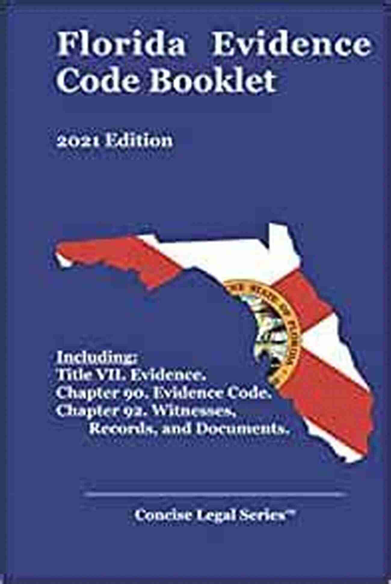 Florida Evidence Code Booklet 2021 Edition Florida Evidence Code Booklet: 2021 Edition