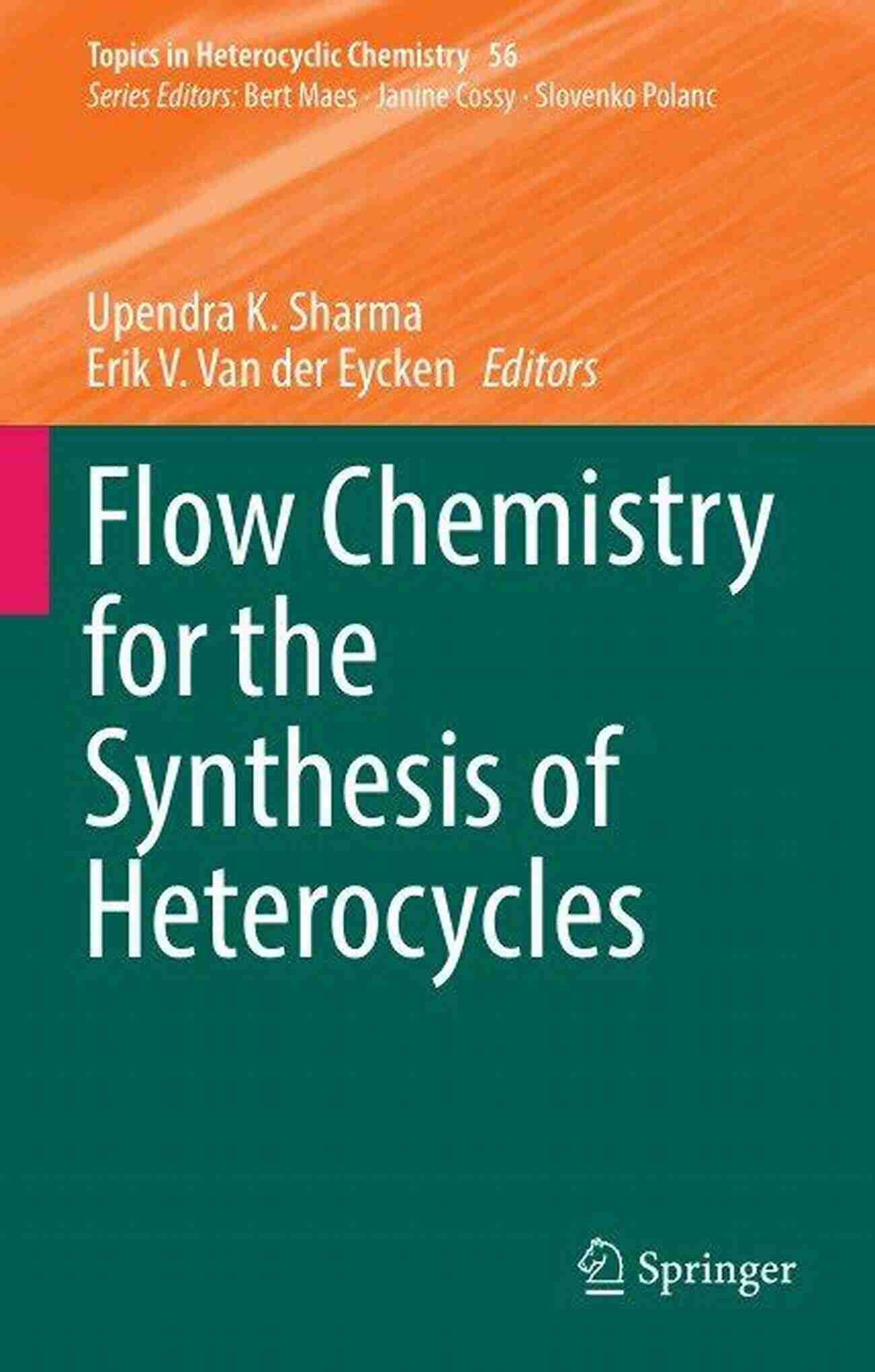 Flow Chemistry For The Synthesis Of Heterocycles Flow Chemistry For The Synthesis Of Heterocycles (Topics In Heterocyclic Chemistry 56)