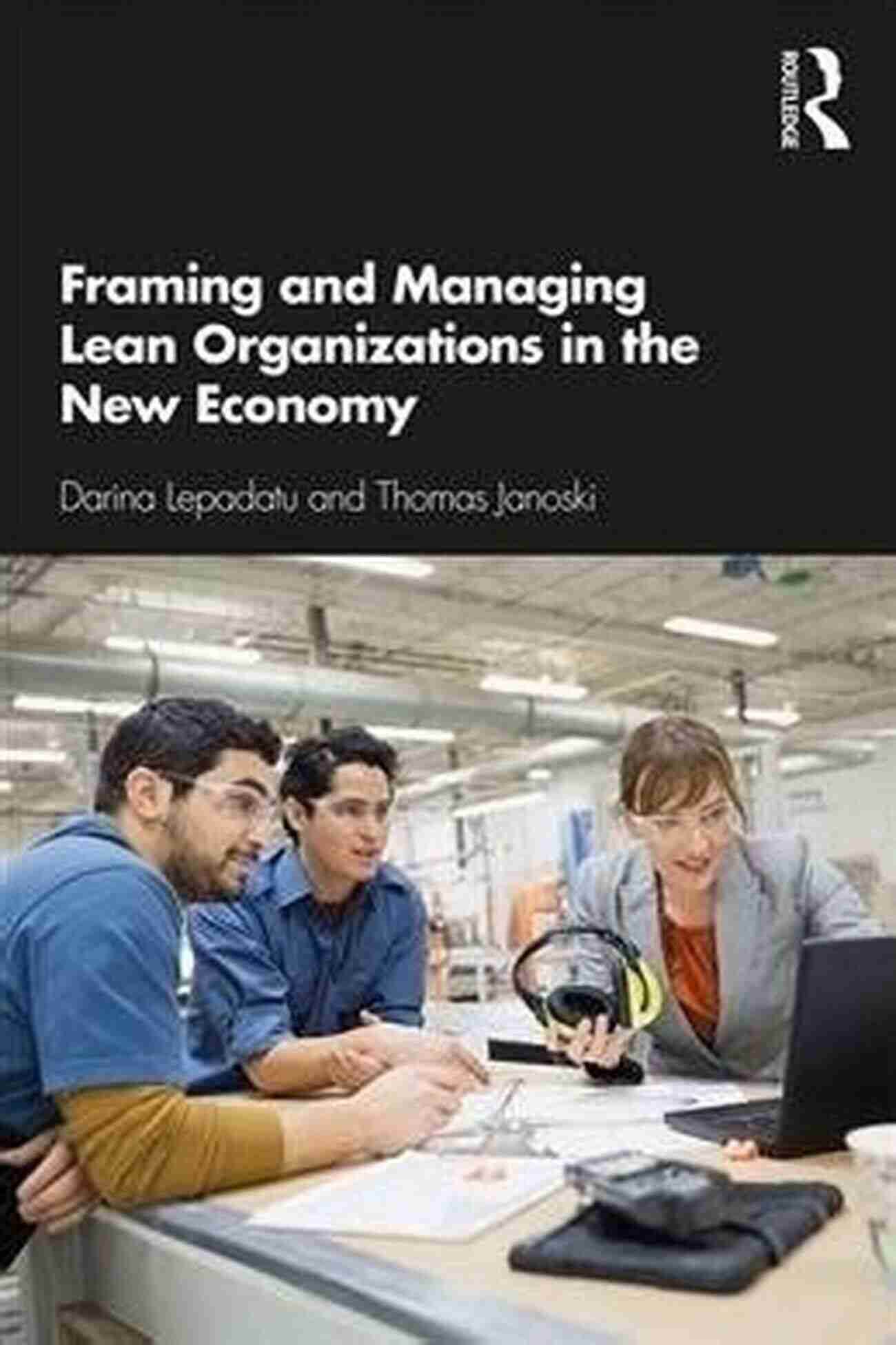 Framing And Managing Lean Organizations In The New Economy