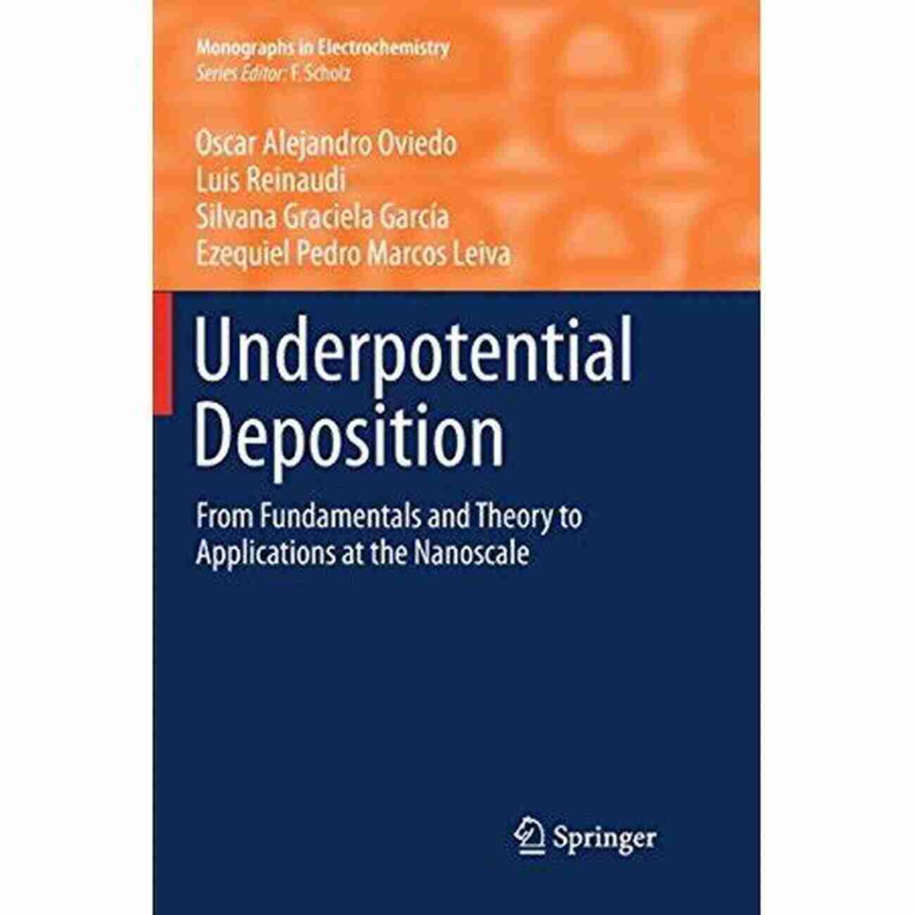 From Fundamentals And Theory To Applications At The Nanoscale Underpotential Deposition: From Fundamentals And Theory To Applications At The Nanoscale (Monographs In Electrochemistry)