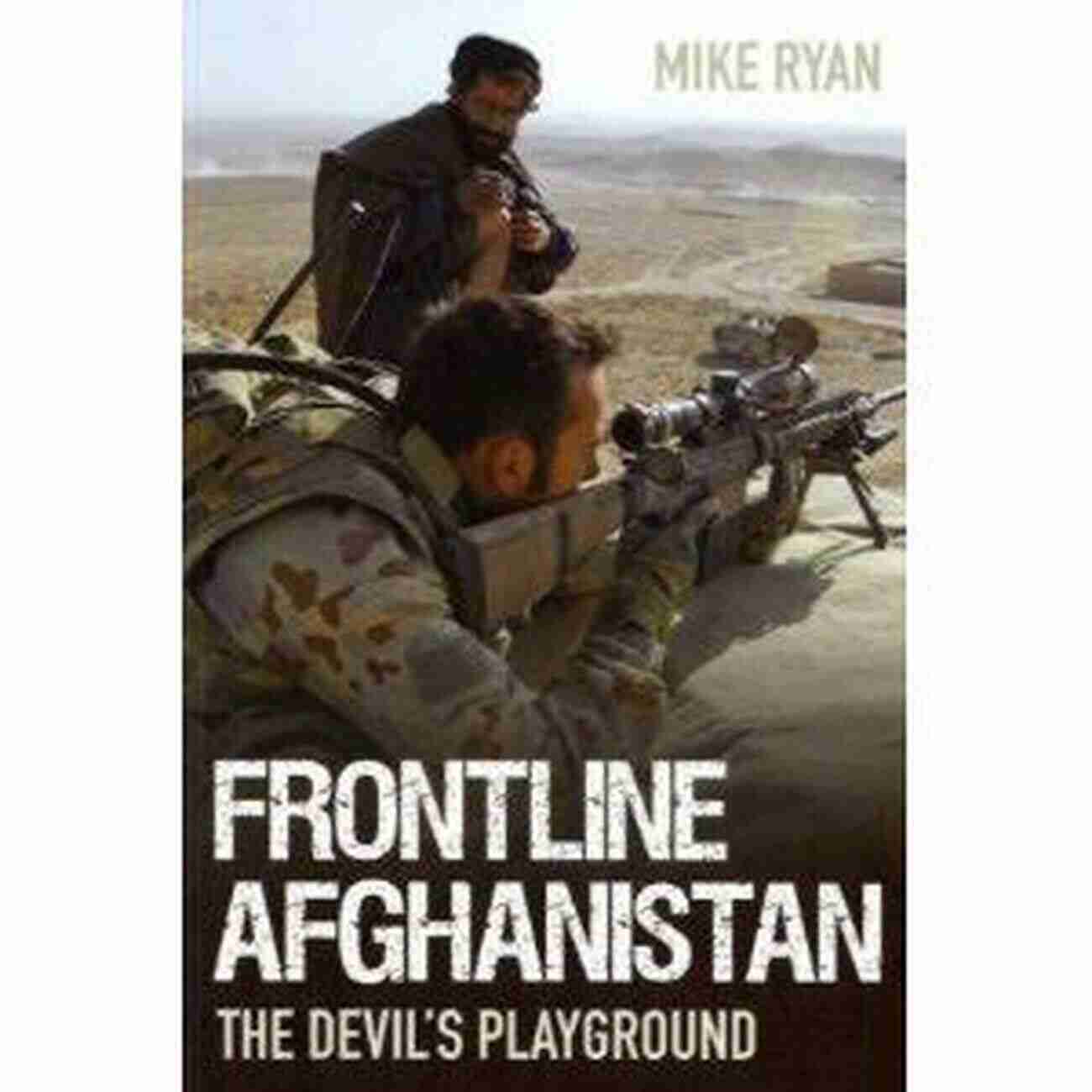 Frontline Afghanistan: The Devil's Playground FRONTLINE AFGHANISTAN: THE DEVIL S PLAYGROUND