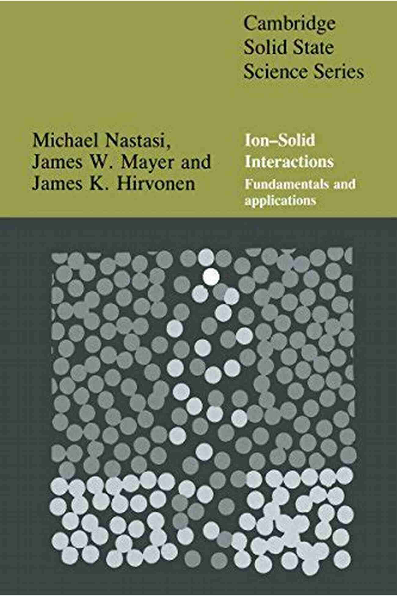 Fundamentals And Applications Cambridge Solid State Science Series Ion Solid Interactions: Fundamentals And Applications (Cambridge Solid State Science Series)