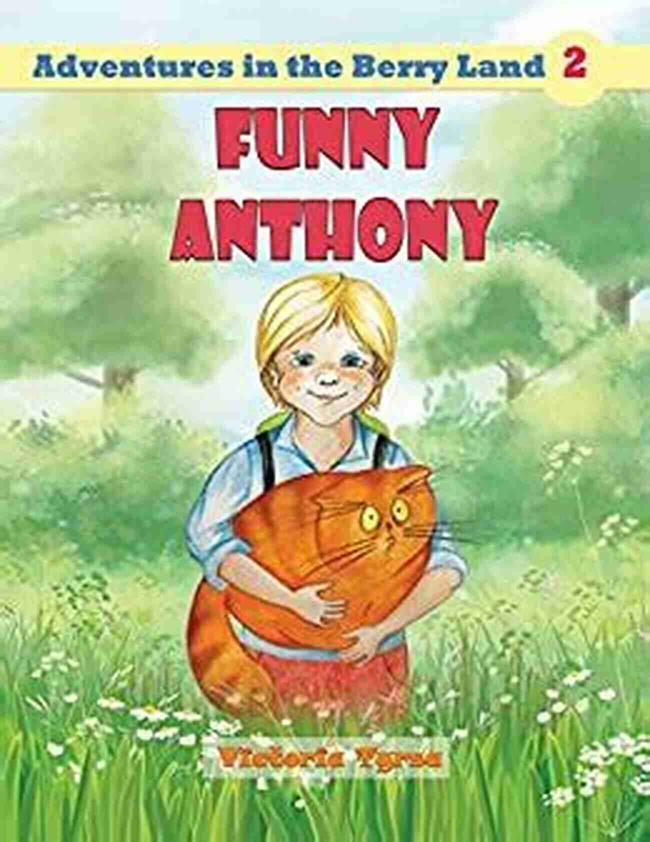 Funny Anthony Adventures In The Berry Land Funny Anthony (Adventures In The Berry Land 2)