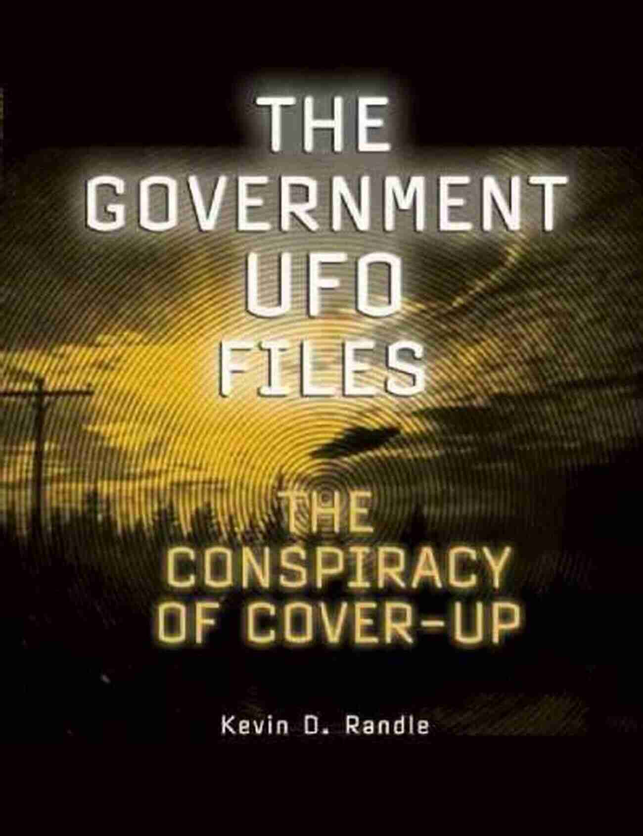 Government Cover Ups: Suppressed Evidence Revealed Evidence Of Extraterrestrials: Over 40 Cases Prove Aliens Have Visited Earth