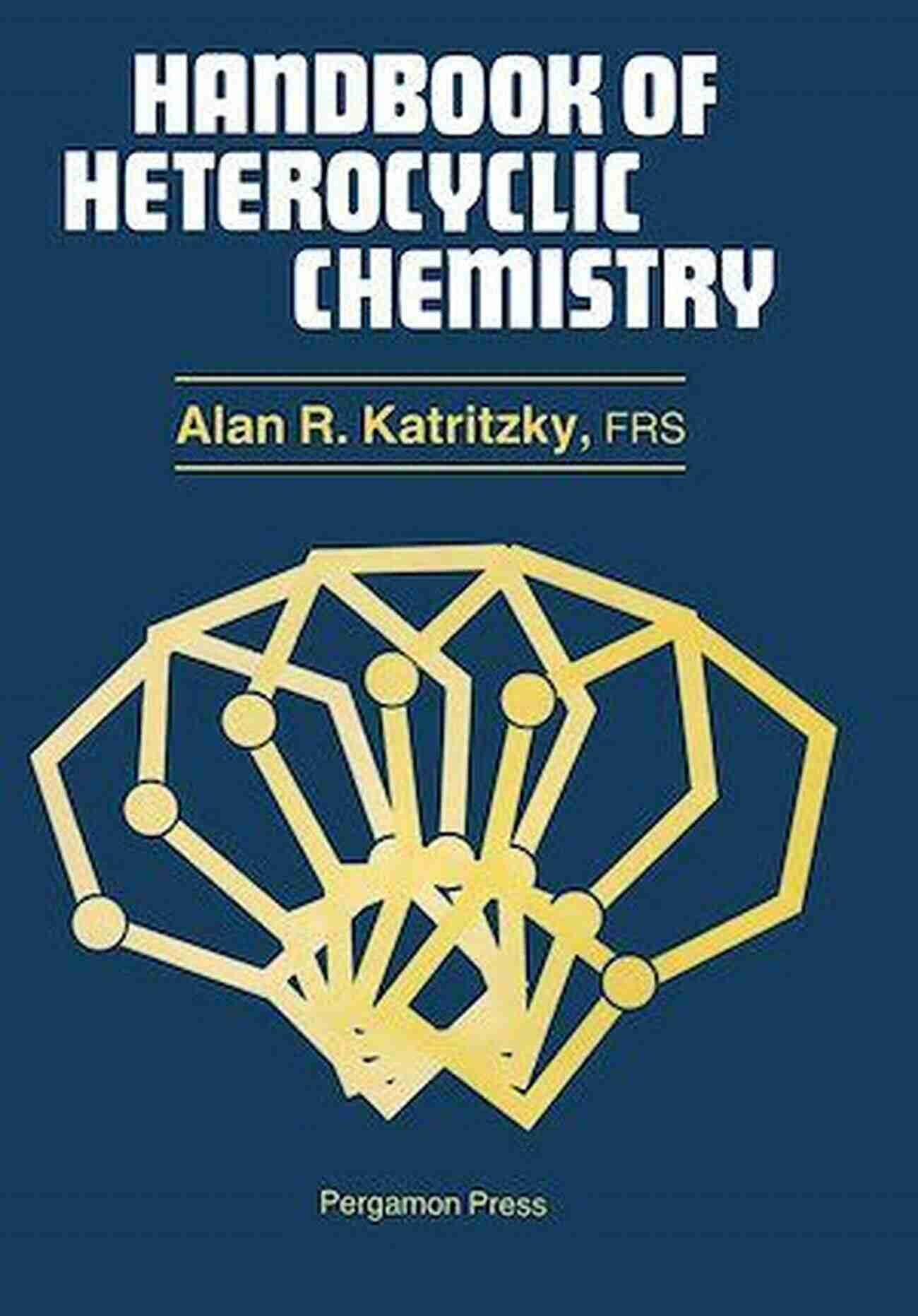 Handbook Of Heterocyclic Chemistry Alan Katritzky Comprehensive Resource Handbook Of Heterocyclic Chemistry Alan R Katritzky