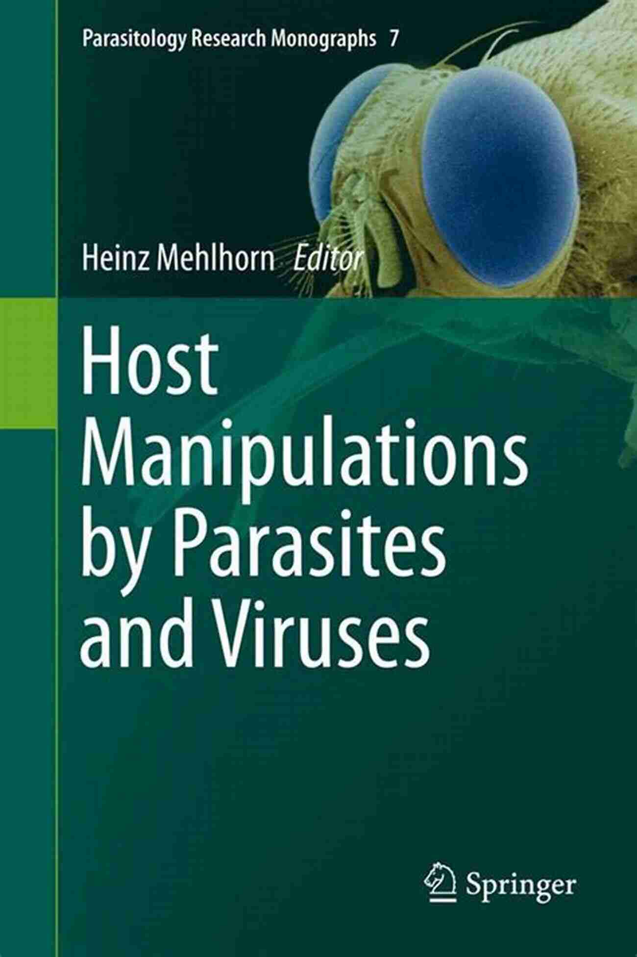 Host Manipulations By Parasites And Viruses Parasitology Research Monographs Host Manipulations By Parasites And Viruses (Parasitology Research Monographs 7)