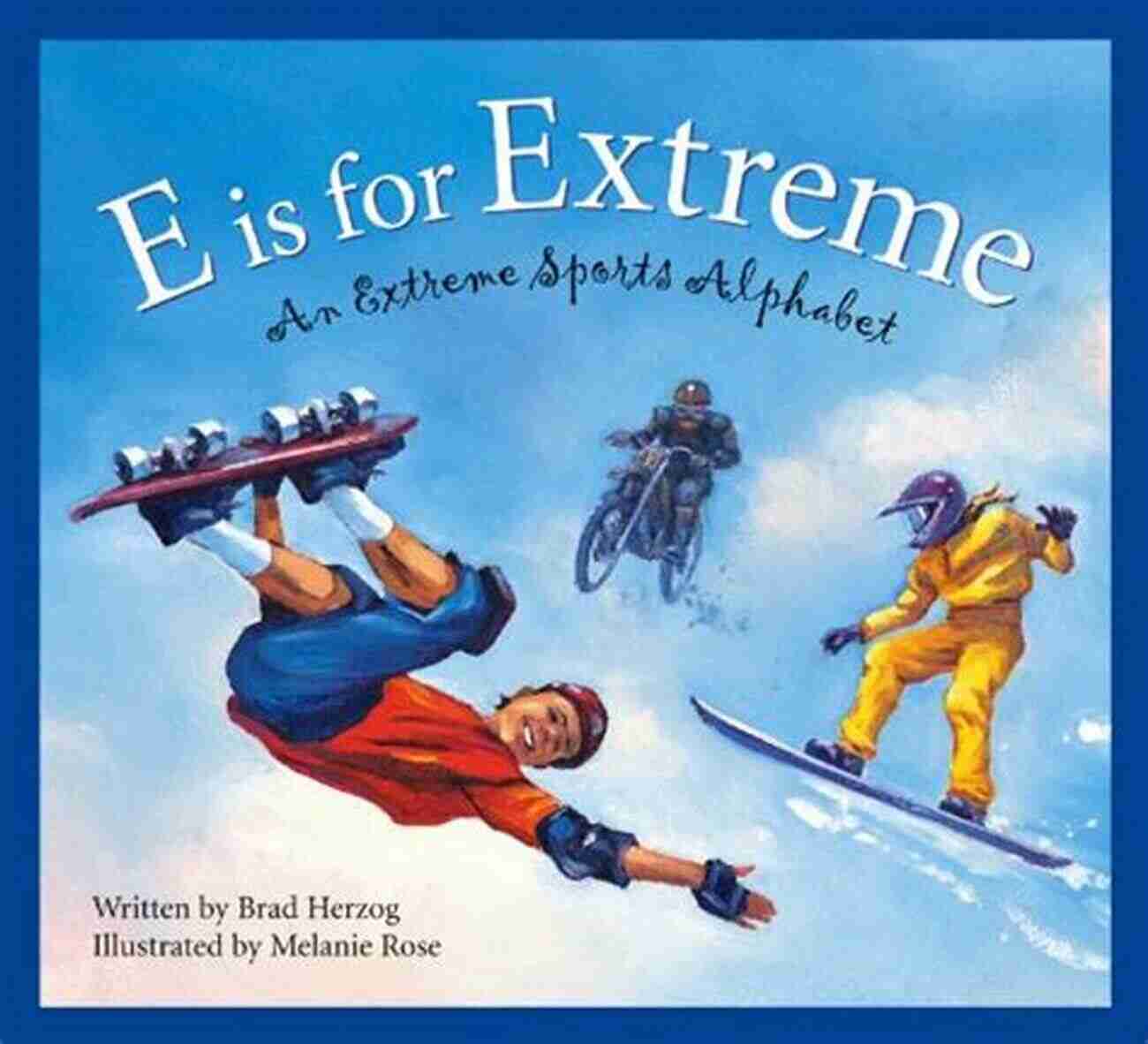 Is For Extreme: An Extreme Sports Alphabet E Is For Extreme: An Extreme Sports Alphabet