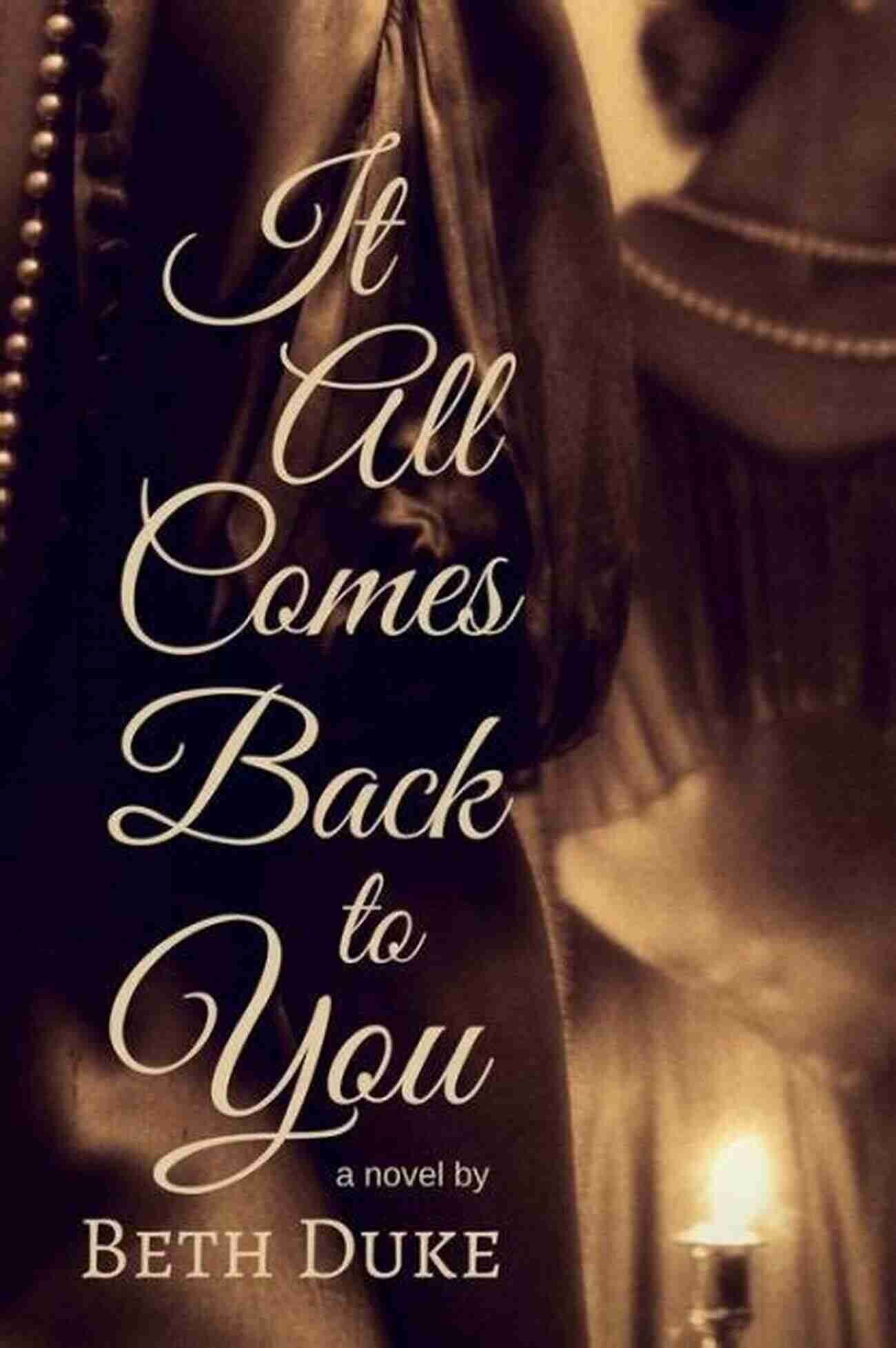 It All Comes Back To You A Journey Of Reflection, Redemption, And Love It All Comes Back To You