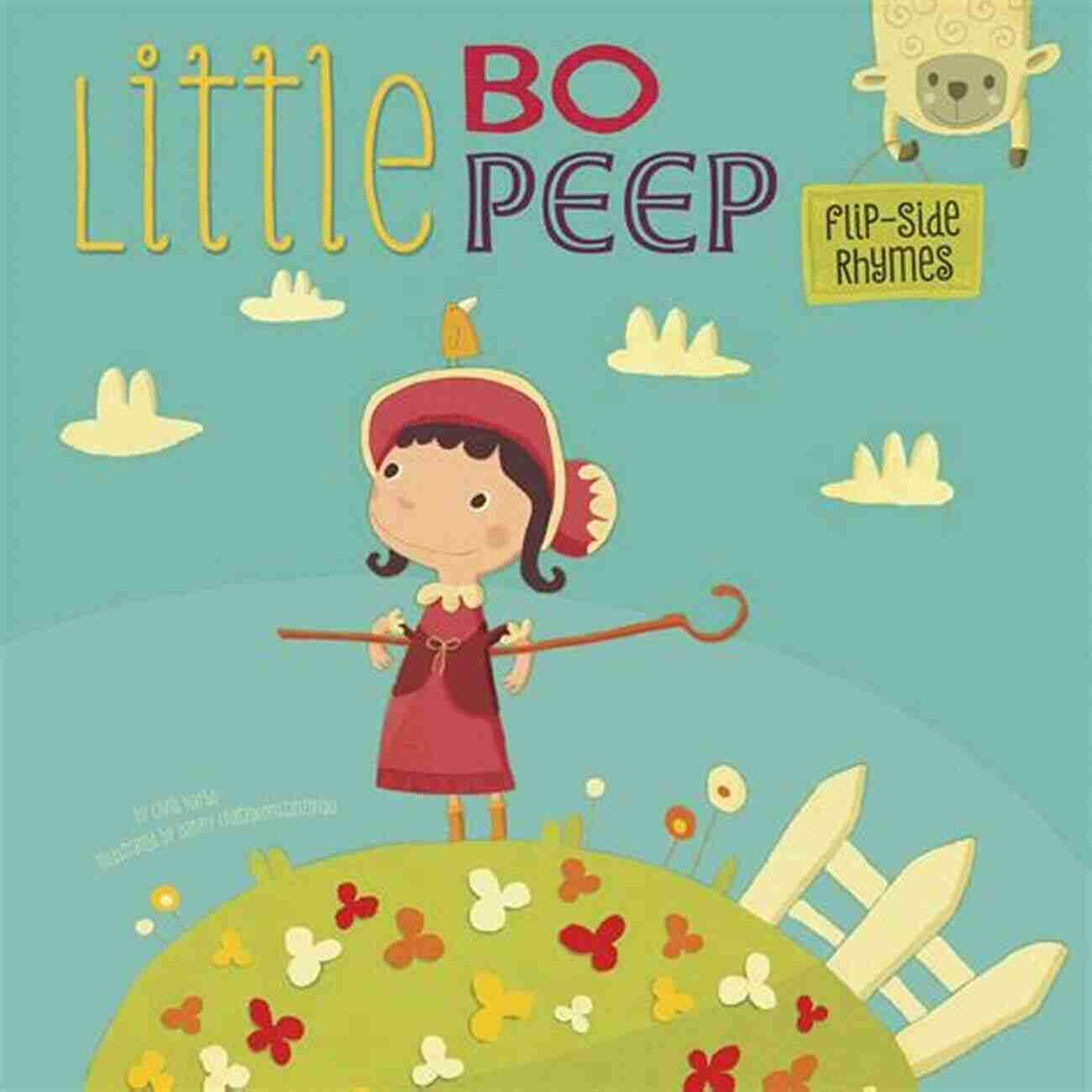 Little Bo Peep Flip Side Rhymes A Twist On Classic Nursery Rhymes Little Bo Peep Flip Side Rhymes (Flip Side Nursery Rhymes)