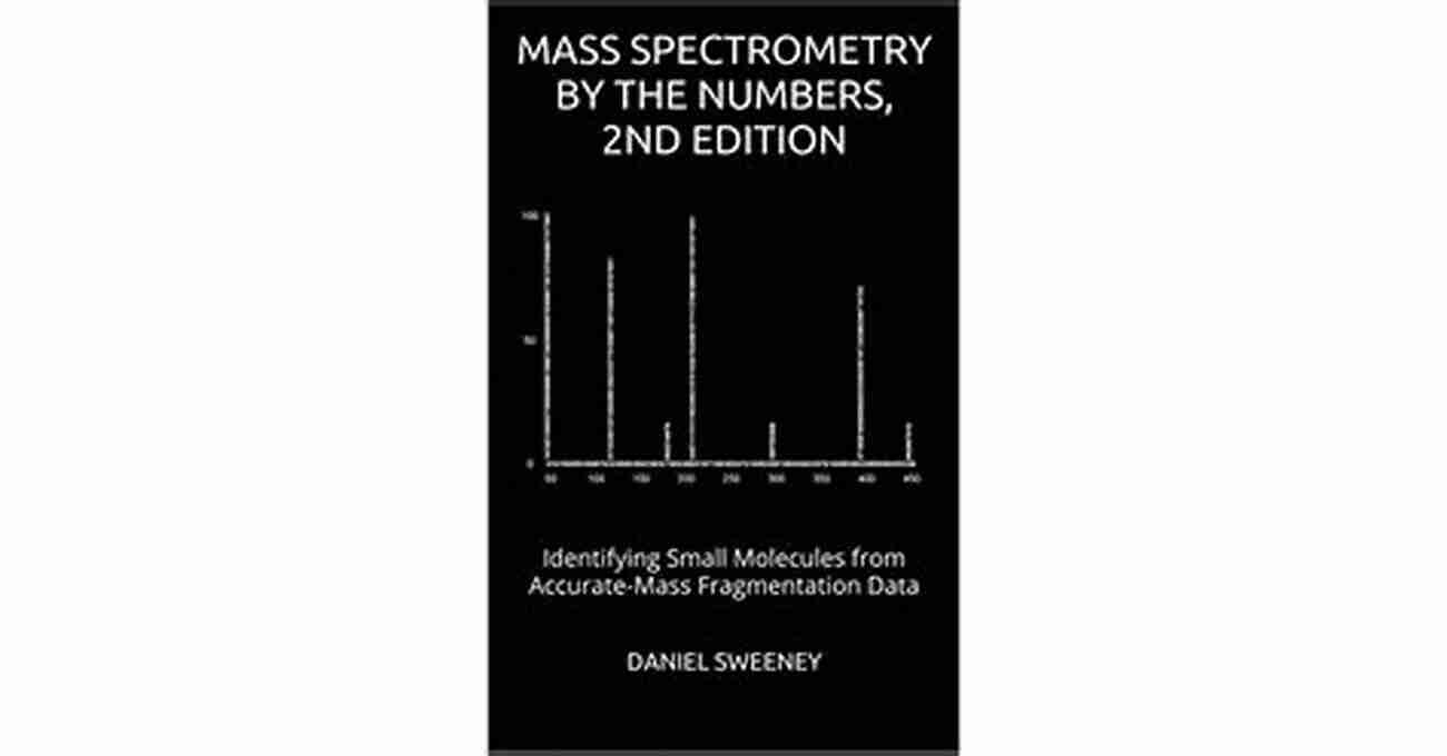 Mass Spectrometry By The Numbers 2nd Edition Cover Mass Spectrometry By The Numbers 2nd Edition: Identifying Small Molecules From Accurate Mass Fragmentation Data