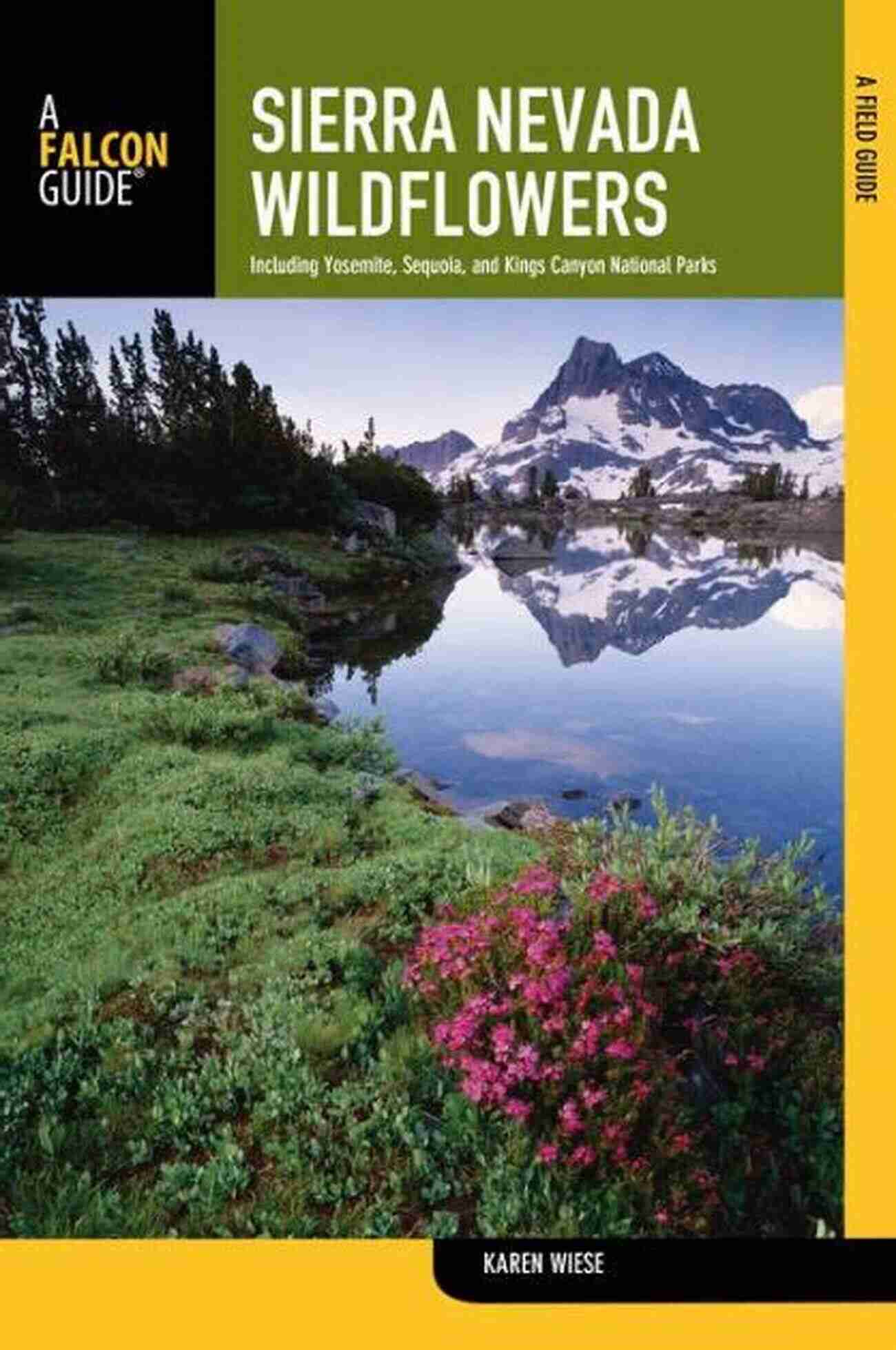 Mountain Mahogany Sierra Nevada Wildflowers 2nd: A Field Guide To Common Wildflowers And Shrubs Of The Sierra Nevada Including Yosemite Sequoia And Kings Canyon National Parks (Wildflower Series)