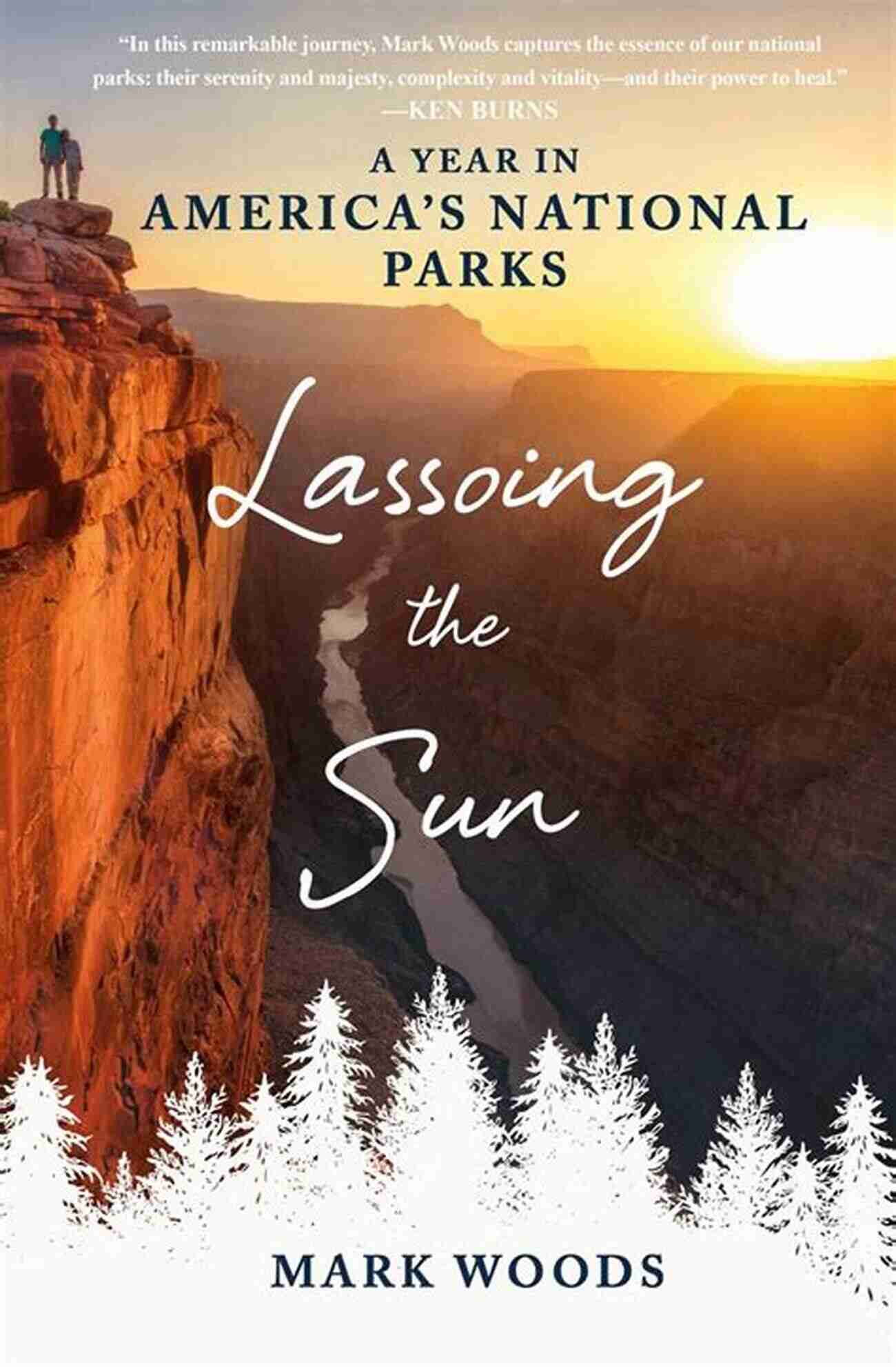 National Park Memories Lassoing The Sun: A Year In America S National Parks