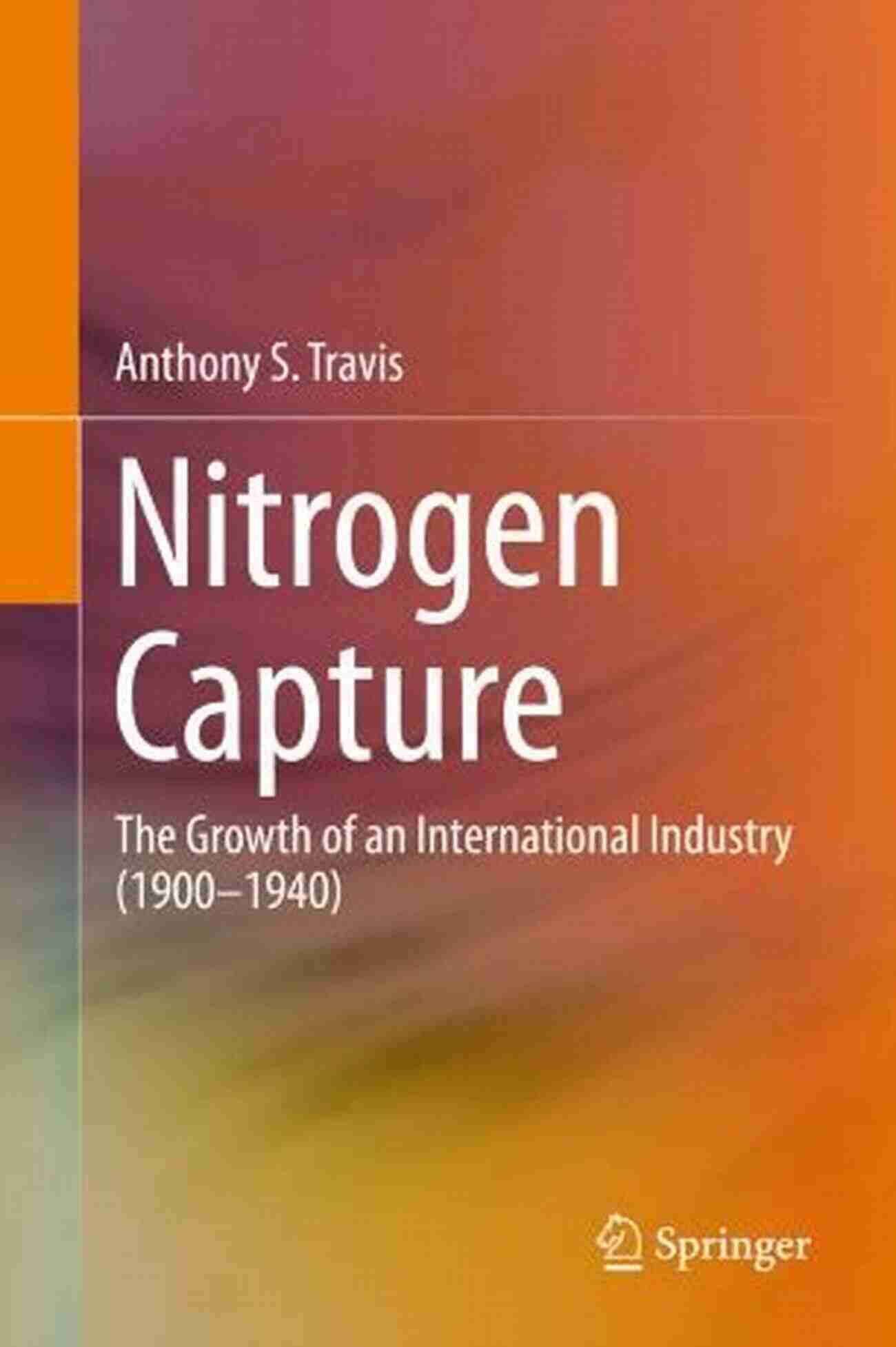 Nitrogen Capture Industry Image Nitrogen Capture: The Growth Of An International Industry (1900 1940)