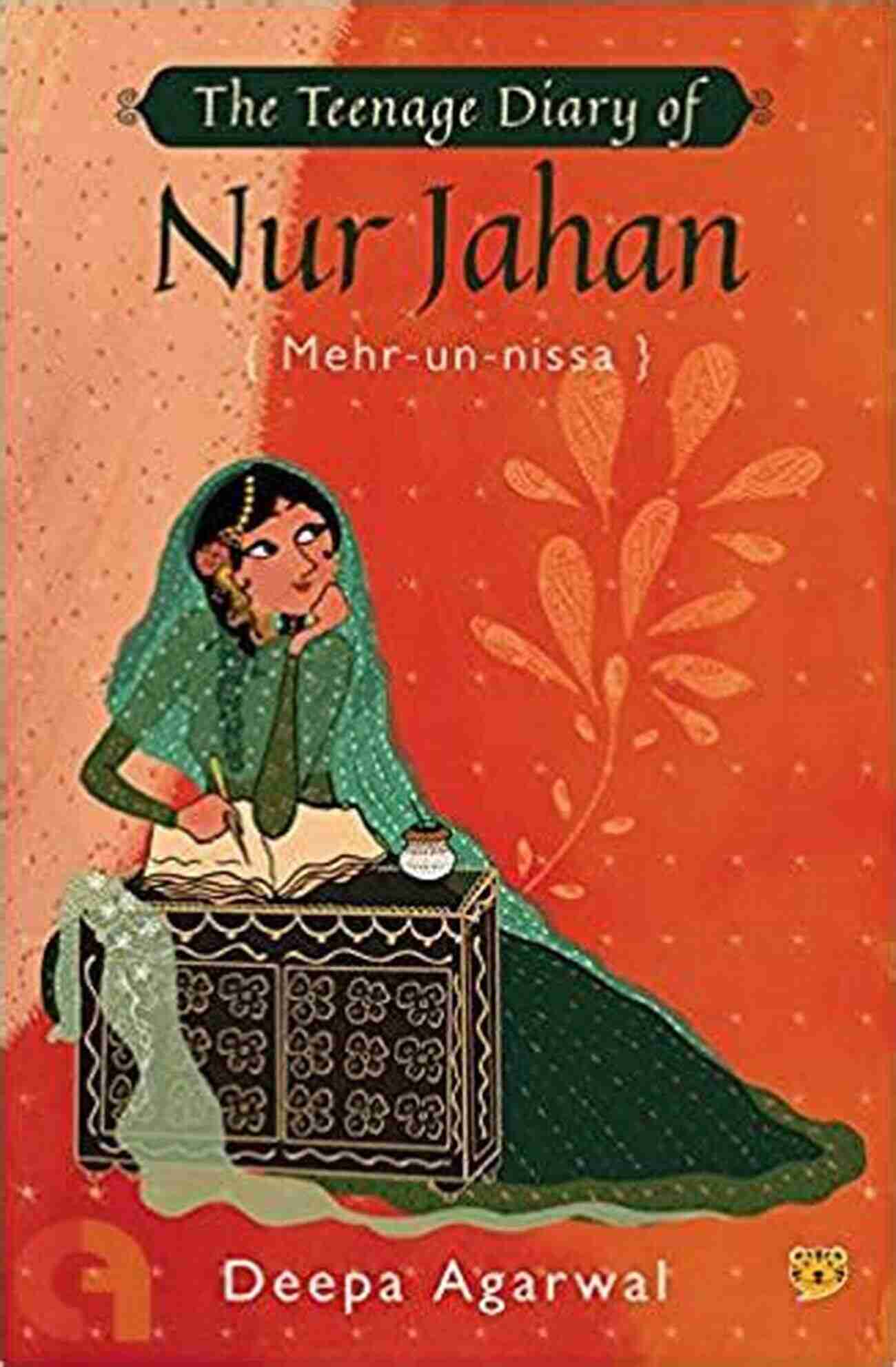 Nur Jahan Mehr Un Nissa The Teenage Diary Of Nur Jahan {Mehr Un Nissa}