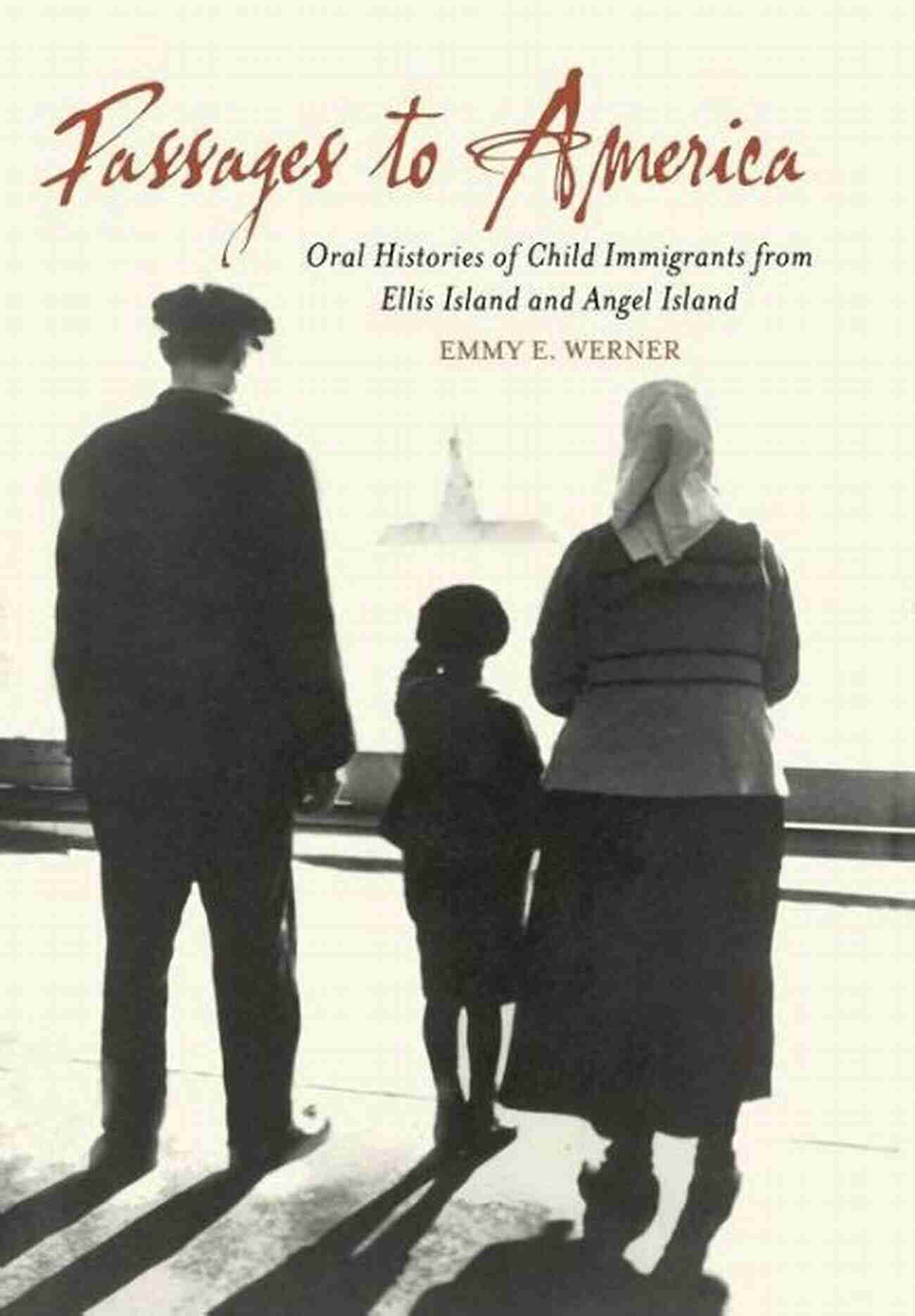 Oral Histories Of Child Immigrants From Ellis Island And Angel Island Passages To America: Oral Histories Of Child Immigrants From Ellis Island And Angel Island