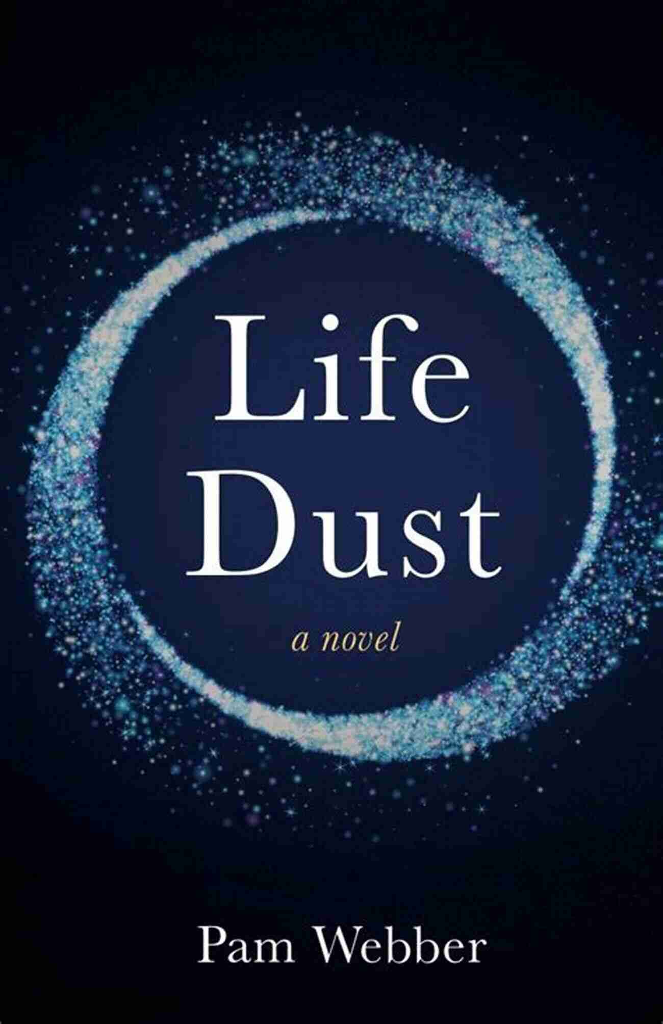 Pam Webber's Signature Author Of Life Dust Life Dust: A Novel Pam Webber