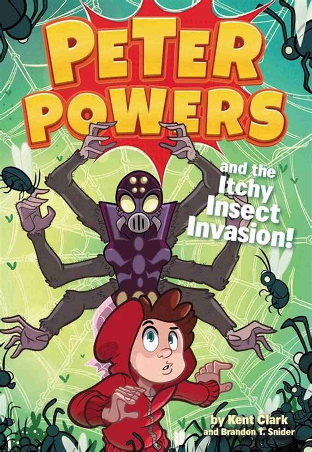 Peter Powers And The Itchy Insect Invasion Peter Powers And The Itchy Insect Invasion (Peter Powers 3)