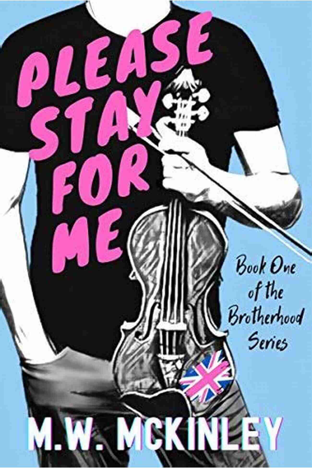 Please Stay For Me The Brotherhood Series Please Stay For Me (The Brotherhood Series)