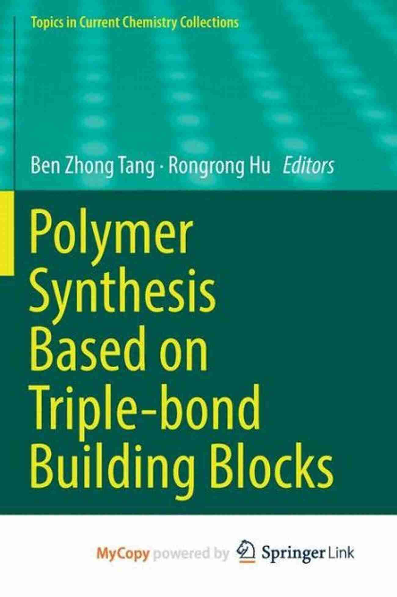 Polymer Synthesis Based On Triple Bond Building Blocks Polymer Synthesis Based On Triple Bond Building Blocks (Topics In Current Chemistry Collections)