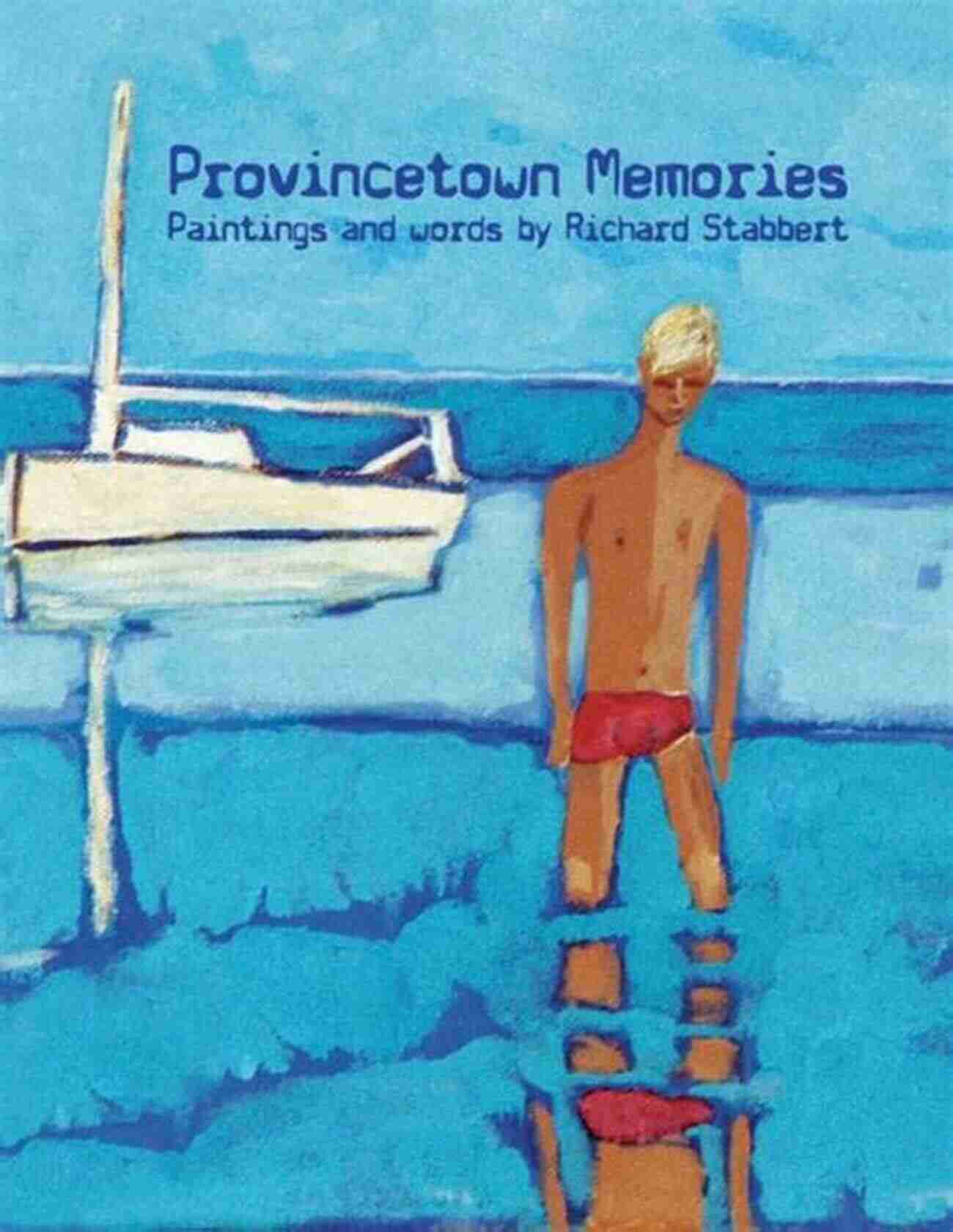 Provincetown Historical Image Provincetown Memories EBook Edition: Paintings And Words By Richard Stabbert