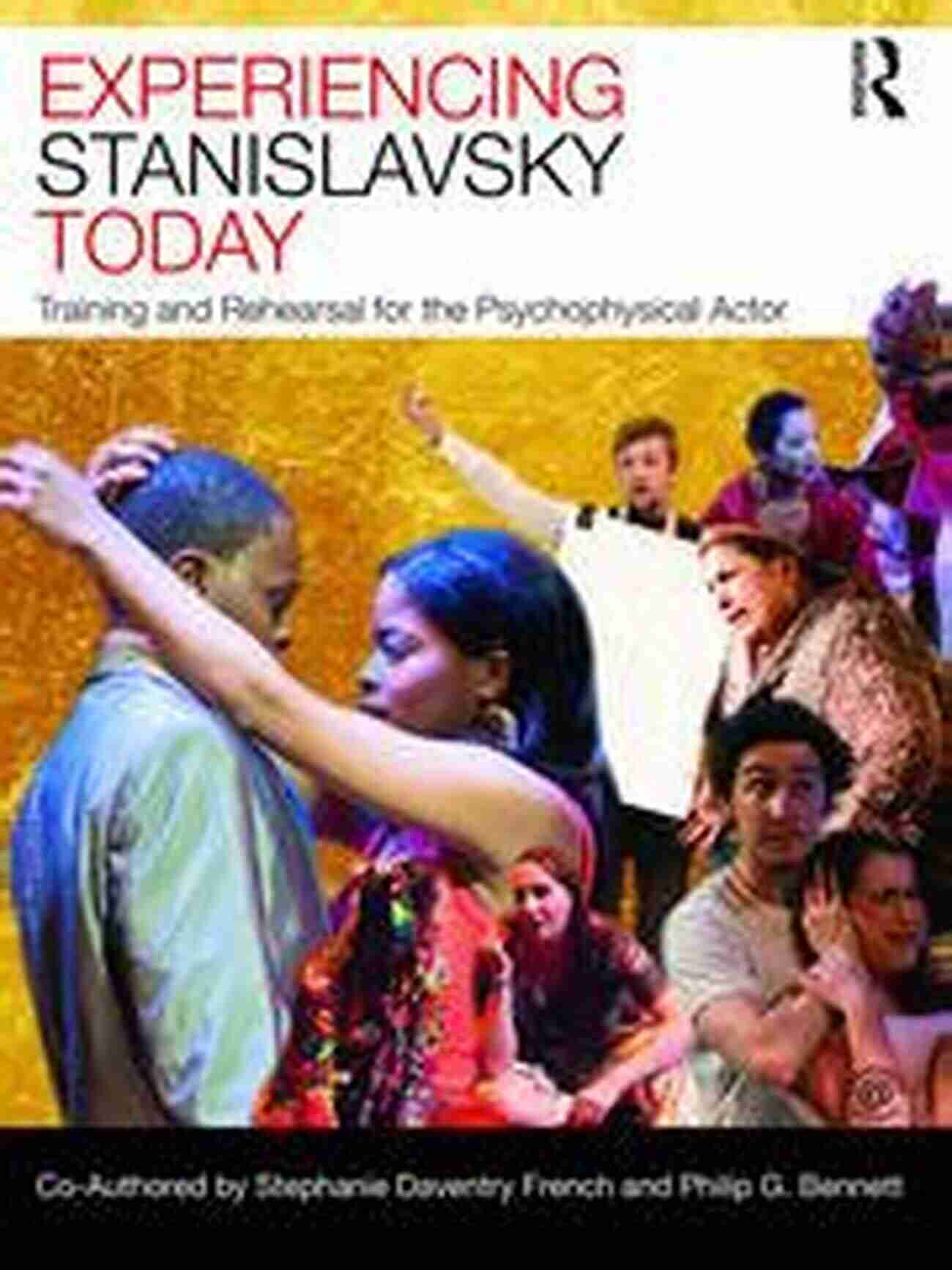 Psychophysical Actor Engaging In Training And Rehearsal Experiencing Stanislavsky Today: Training And Rehearsal For The Psychophysical Actor