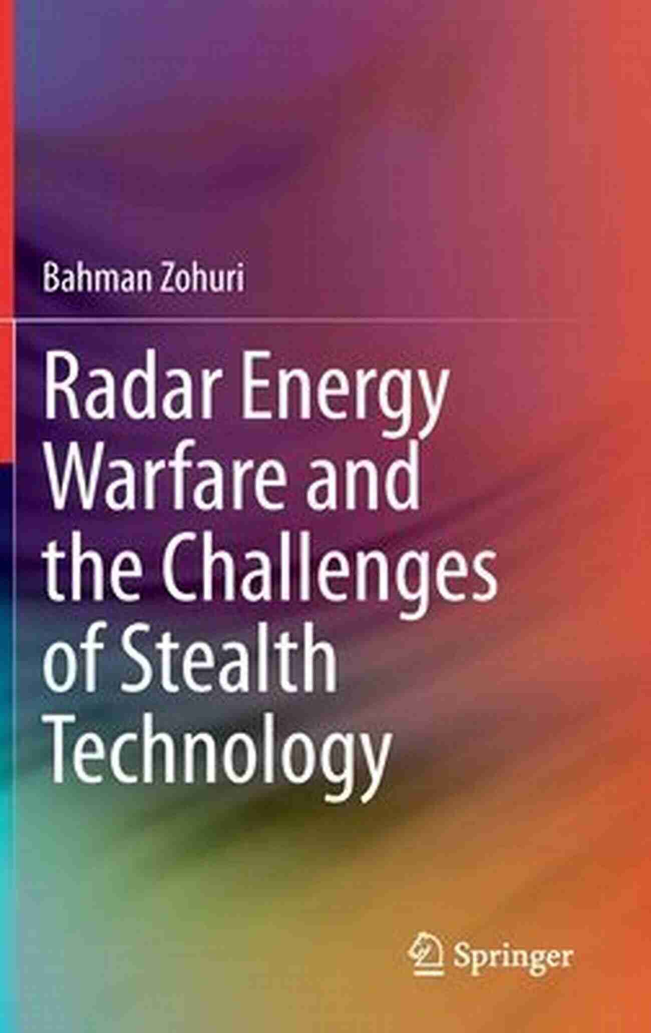 Radar Energy Warfare – Uncovering The Invisible Threats Of Stealth Technology Radar Energy Warfare And The Challenges Of Stealth Technology