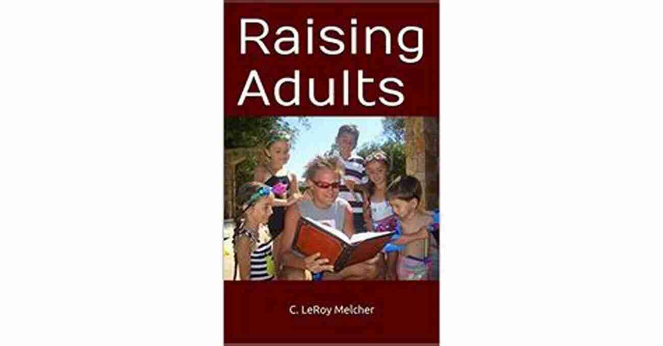 Raising Adults Leroy Melcher Raising Adults C LeRoy Melcher