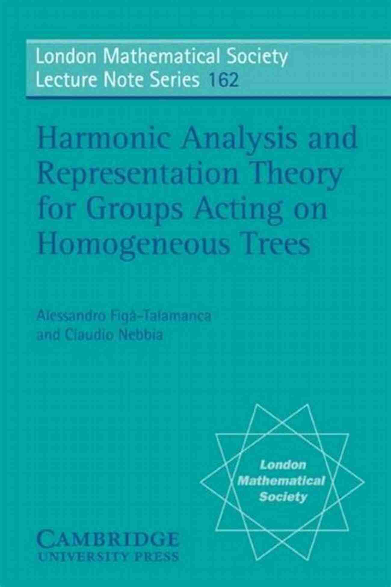 Representation Theory Visualization Harmonic Analysis And Representation Theory For Groups Acting On Homogenous Trees (London Mathematical Society Lecture Note 162)