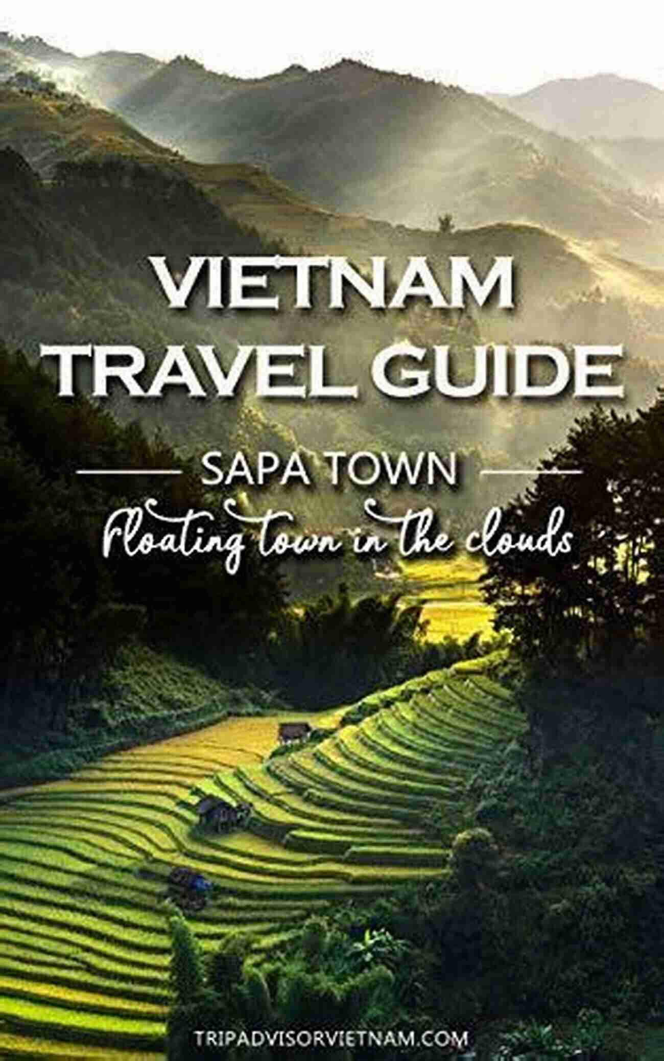 Sapa Floating Town In The Clouds Vietnam Travel Guide: Sapa Floating Town In The Clouds